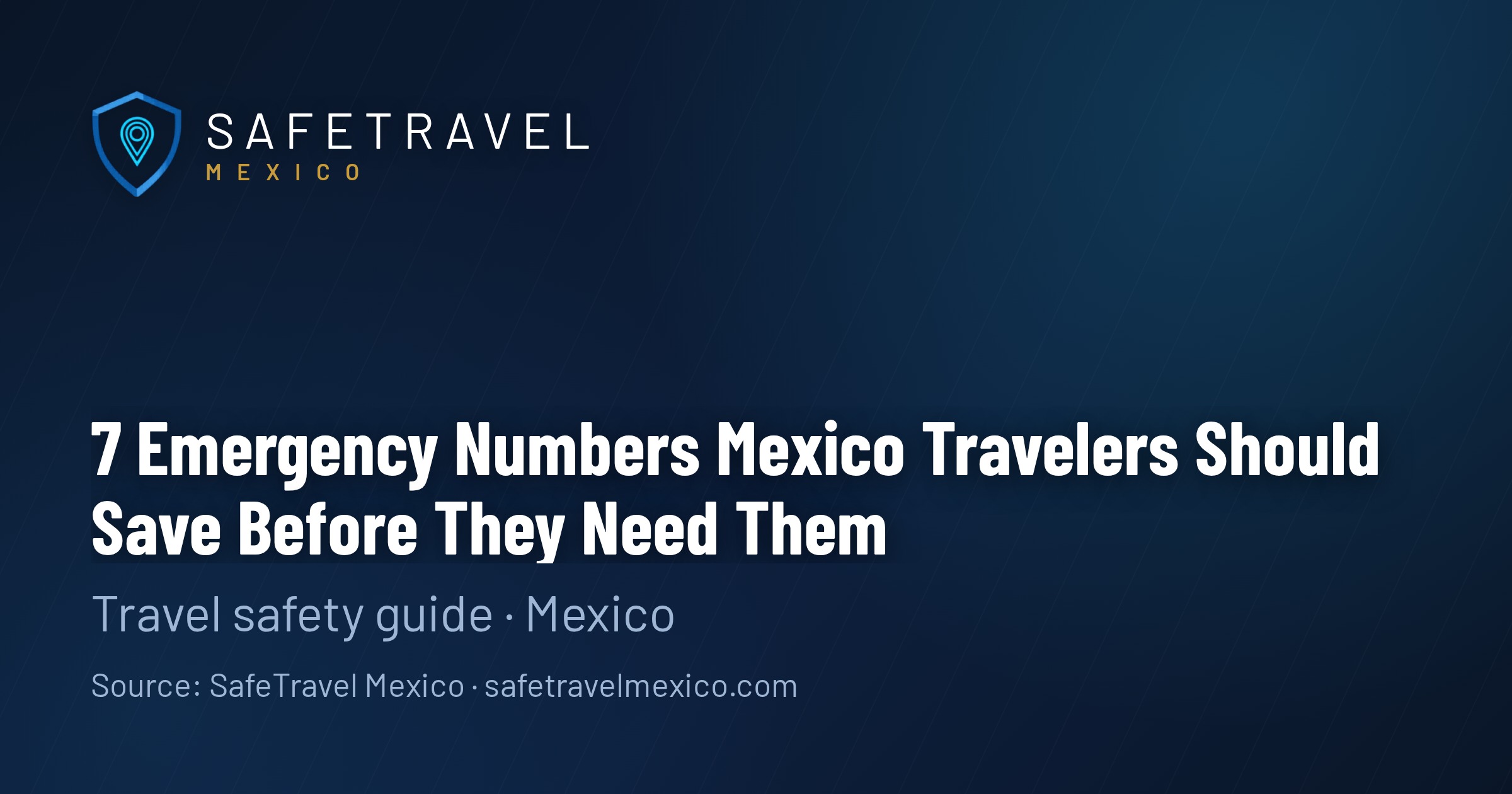 7 Emergency Numbers Mexico Travelers Should Save Before They Need Them