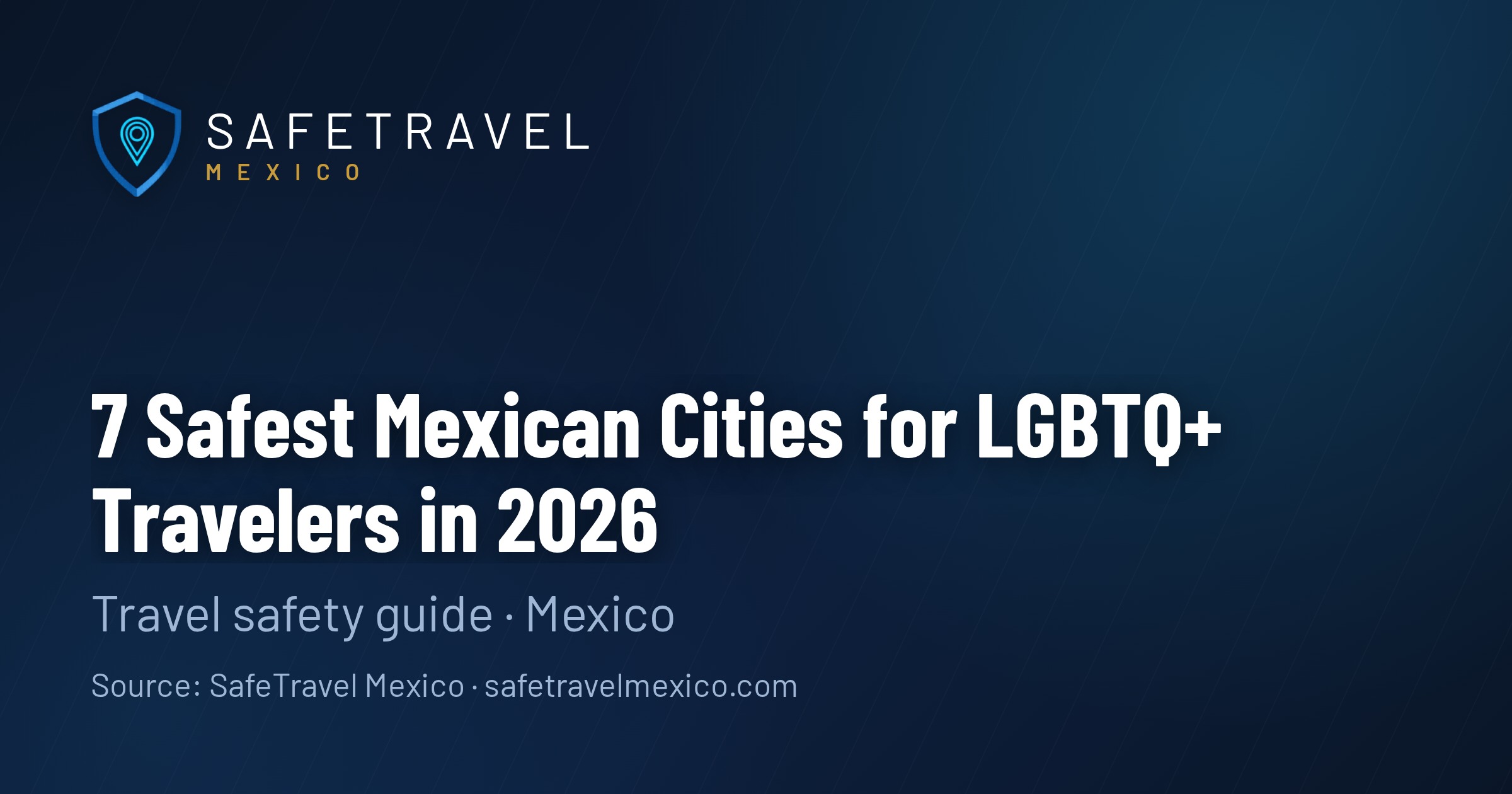 7 Safest Mexican Cities for LGBTQ+ Travelers (CNDH 2025 Hate-Crime Data + Acceptance Rankings)
