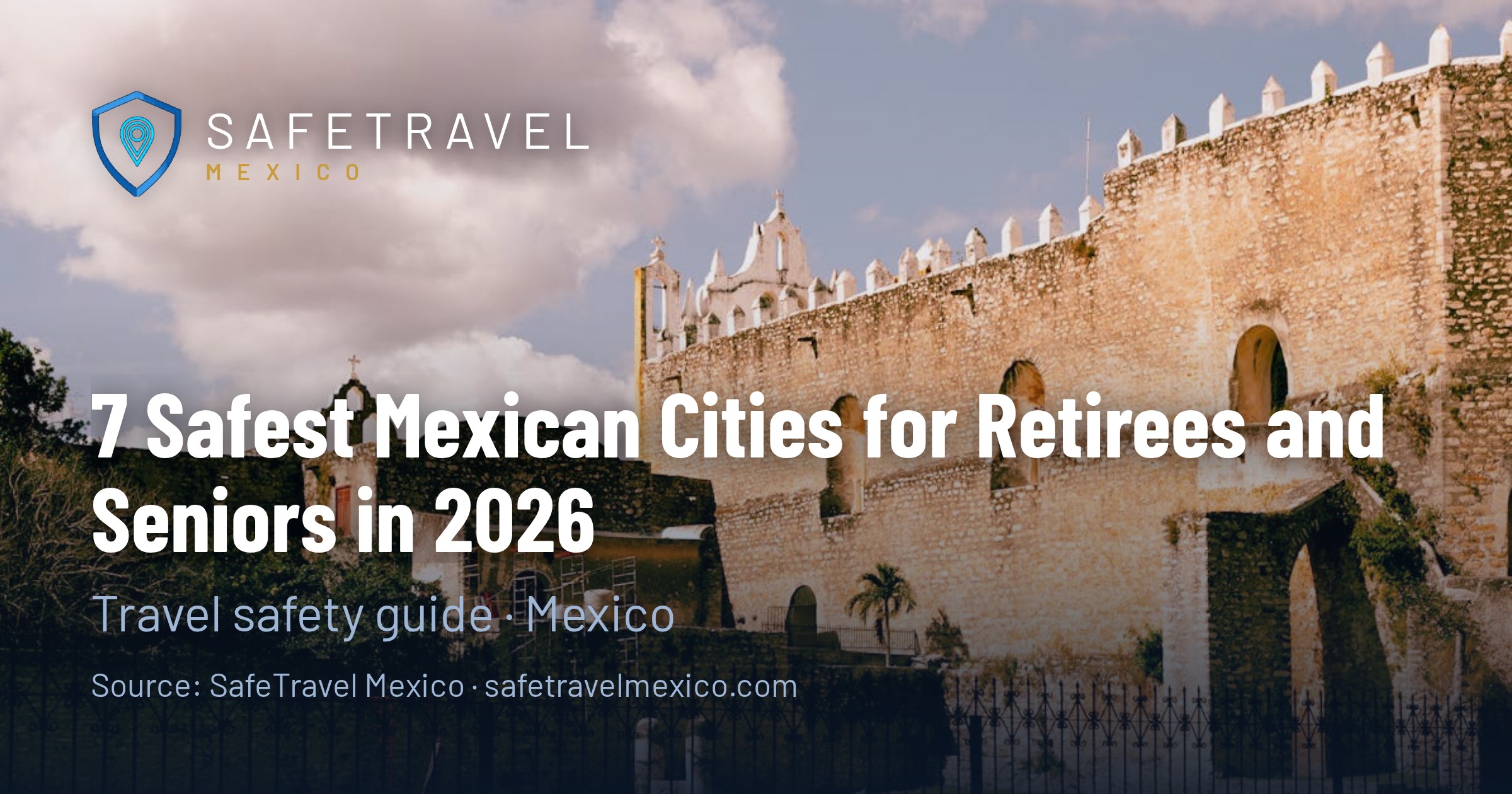 7 Safest Mexican Cities for Retirees and Seniors in 2026 (with SESNSP Crime Data)