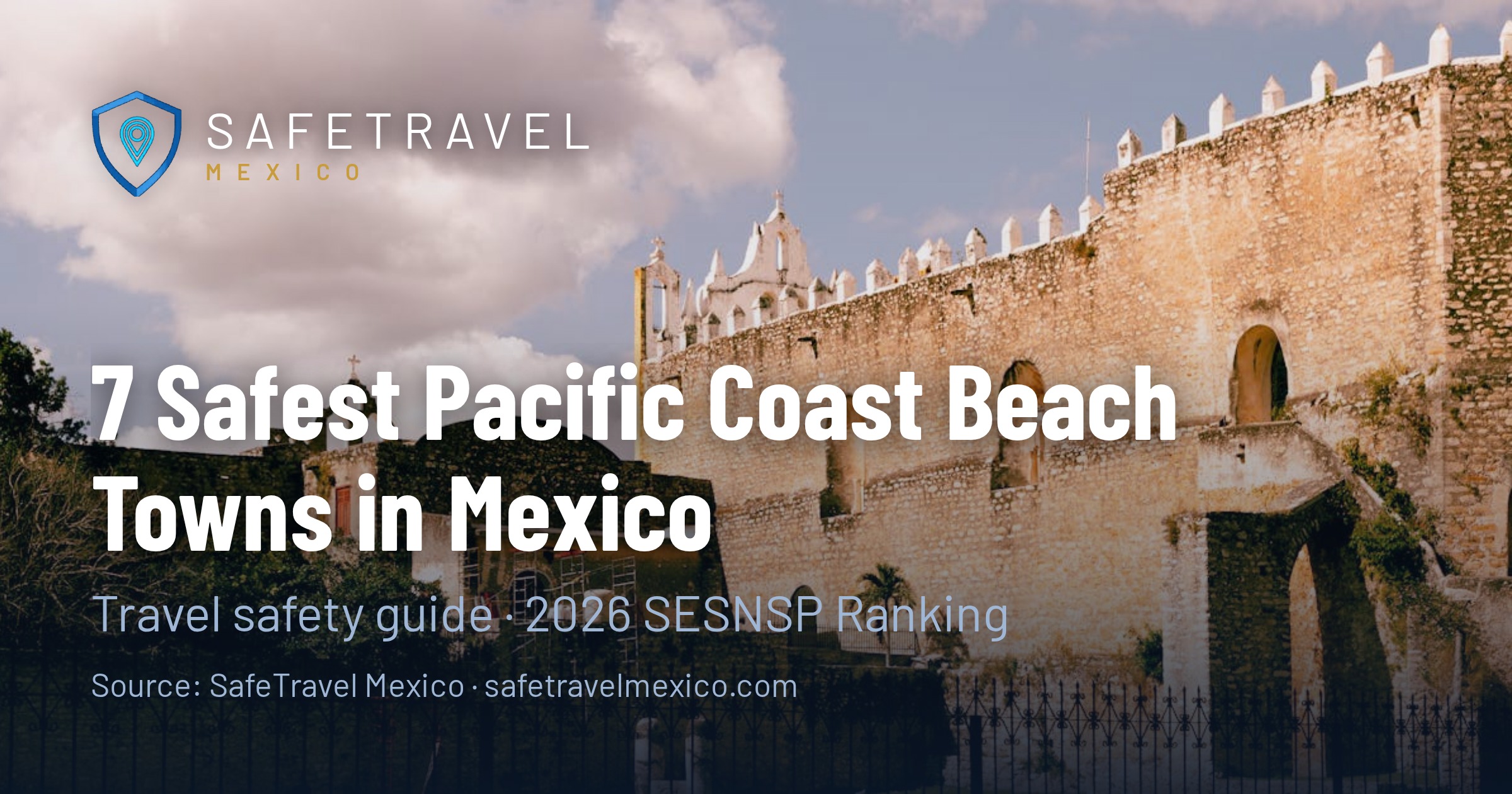 7 Safest Pacific Coast Beach Towns in Mexico (2026 SESNSP Ranking)