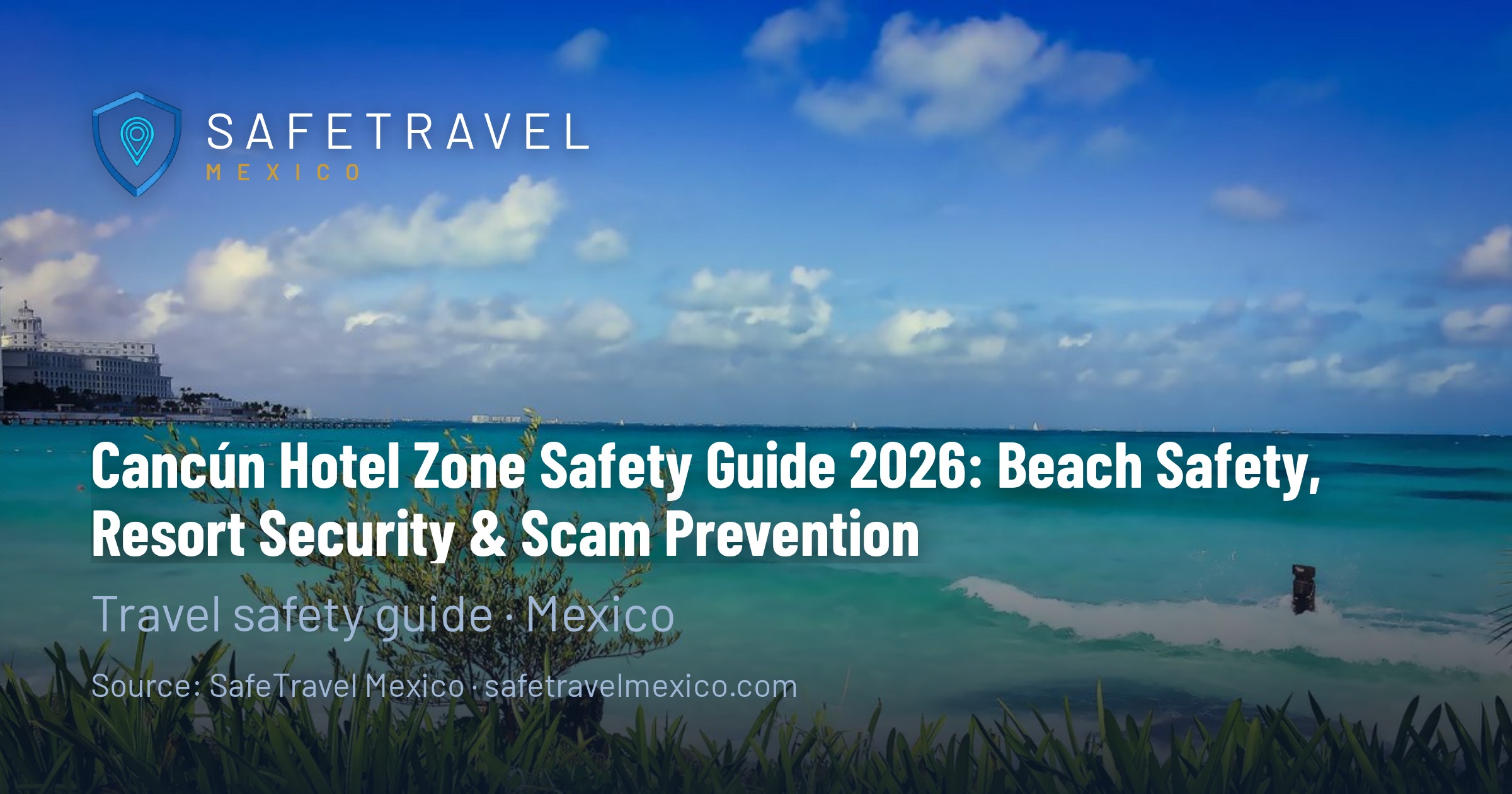 Cancun Hotel Zone Safety 2026