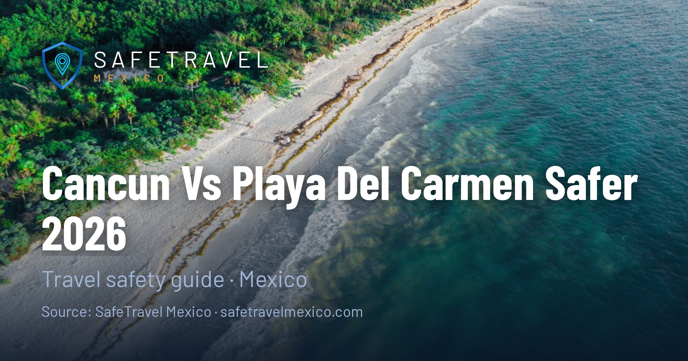 Cancun vs. Playa del Carmen 2026: Which Mexican Caribbean Destination Is Safer?