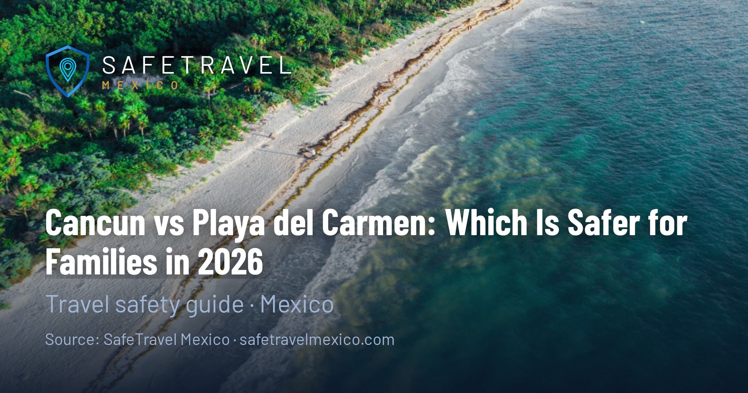 Cancun vs Playa del Carmen: Which Is Safer for Families in 2026