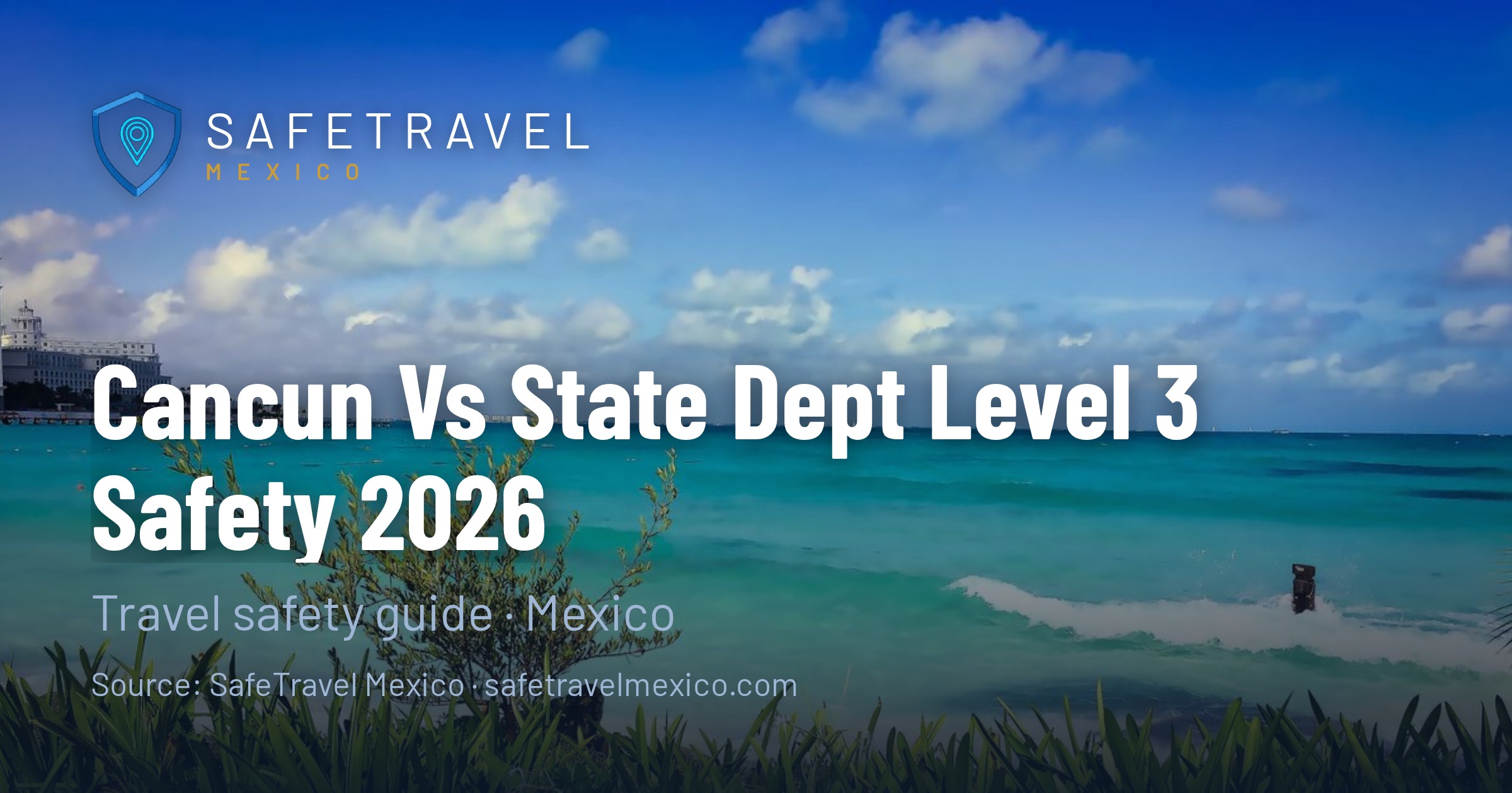 Cancun vs US State Department Level 3: What the Data Actually Says About Safety in Mexico's #1 Tourist Destination