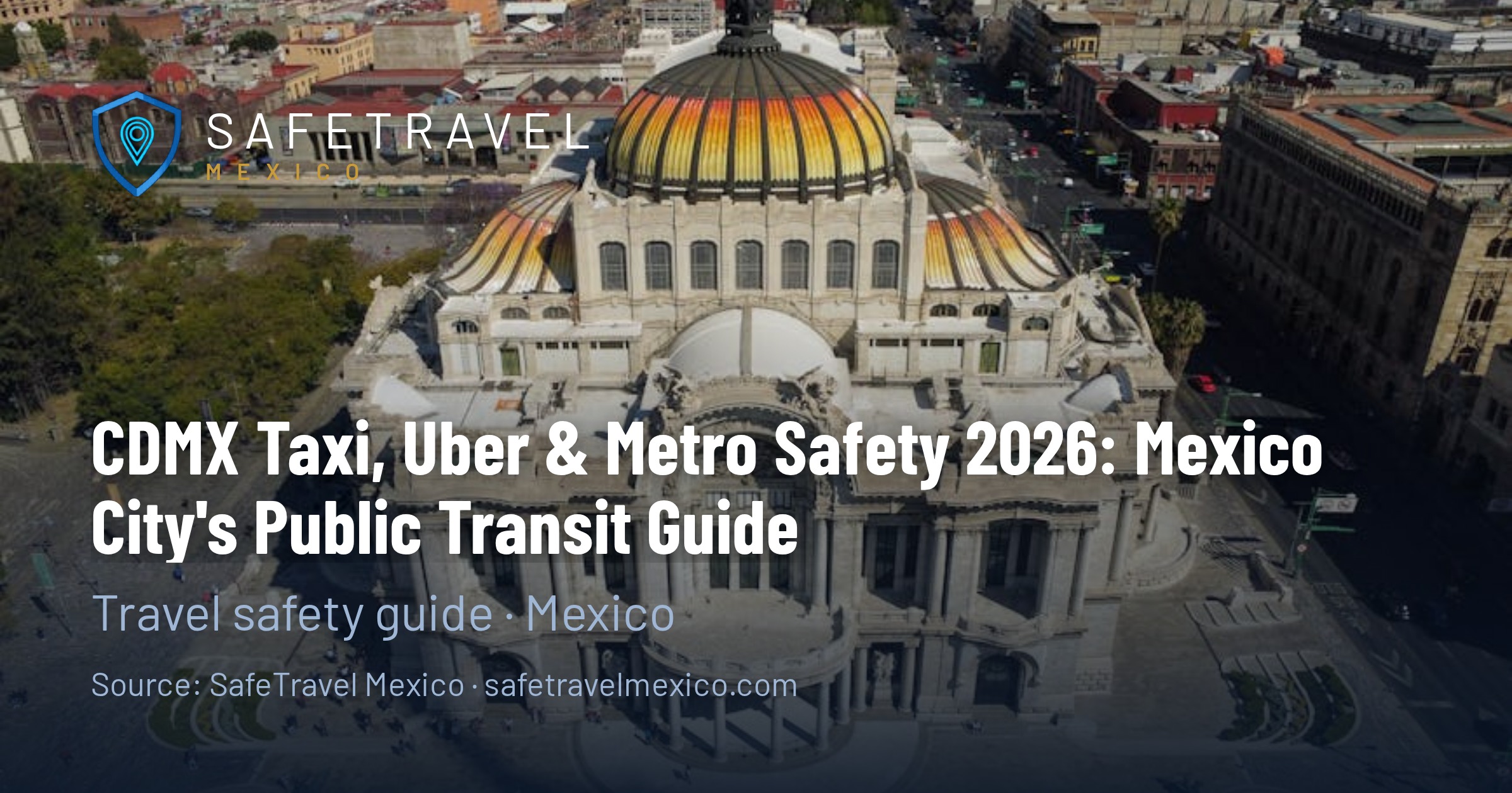 CDMX Taxi Uber Metro Safety 2026 Mexico City Public Transit Guide