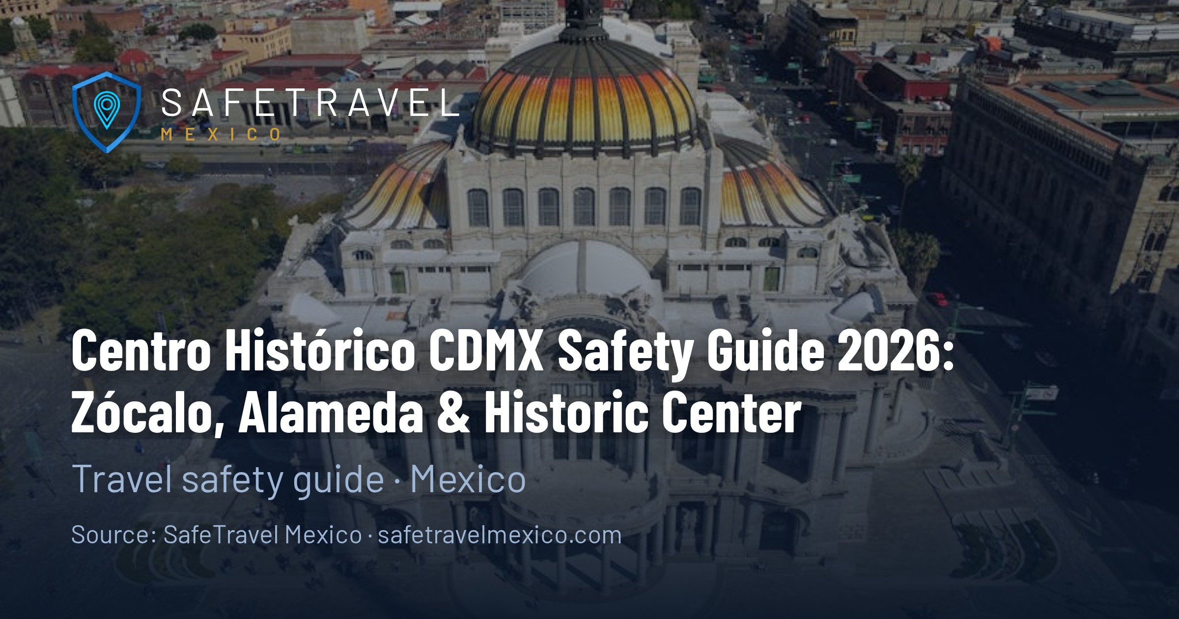 Centro Historico CDMX Safety Guide 2026 Zocalo Alameda Historic Center