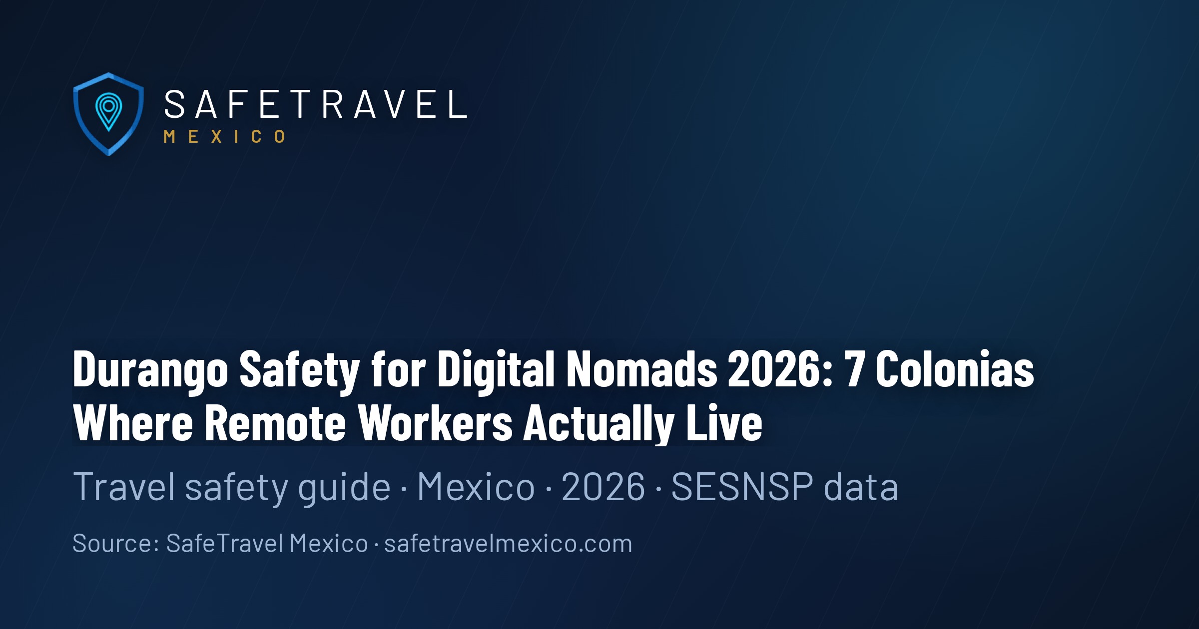 Durango Safety for Digital Nomads 2026: 7 Colonias Where Remote Workers Actually Live