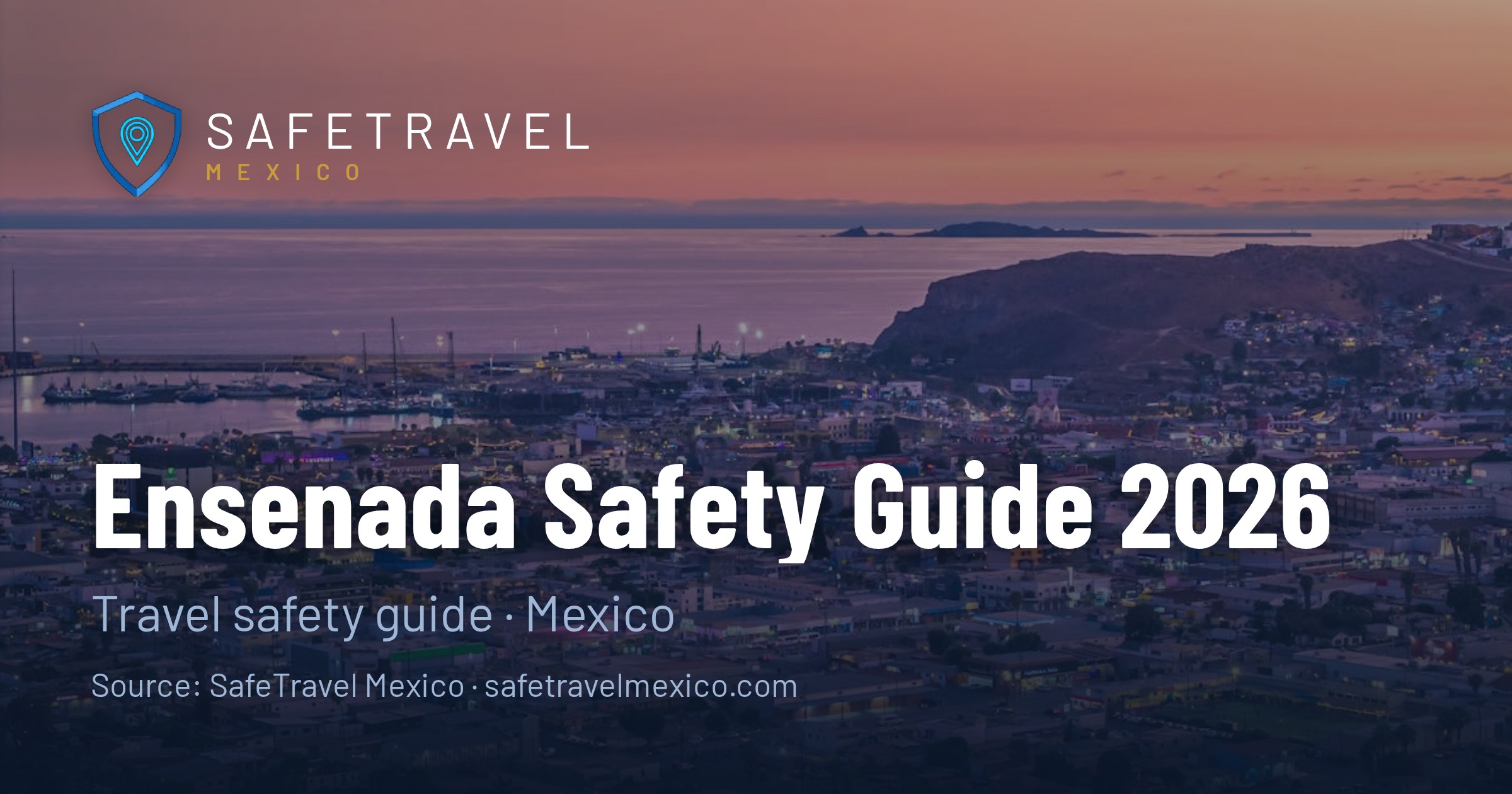 Is Ensenada Safe for Tourists in 2026? What the Crime Data Shows
