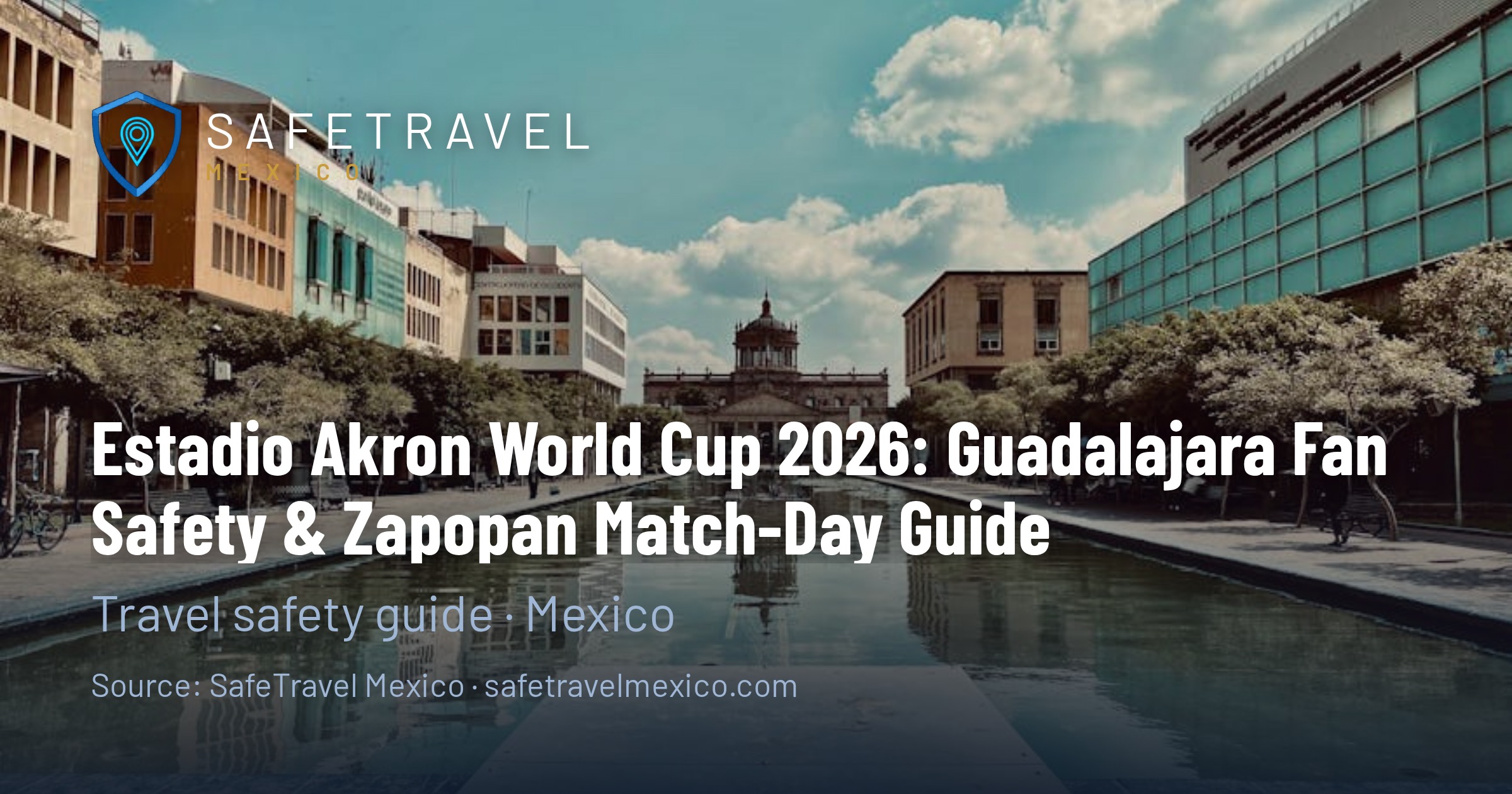 Estadio Akron World Cup 2026: Guadalajara Fan Safety & Zapopan Match-Day Guide