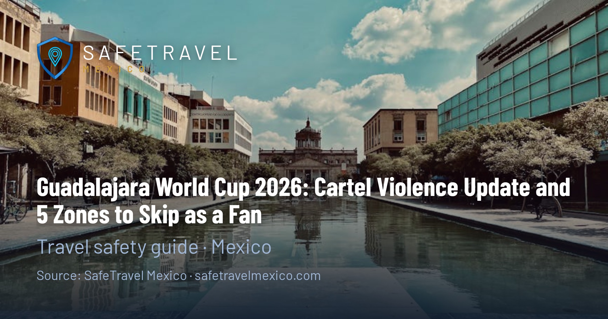 Guadalajara World Cup 2026: Cartel Violence Update and 5 Zones to Skip as a Fan