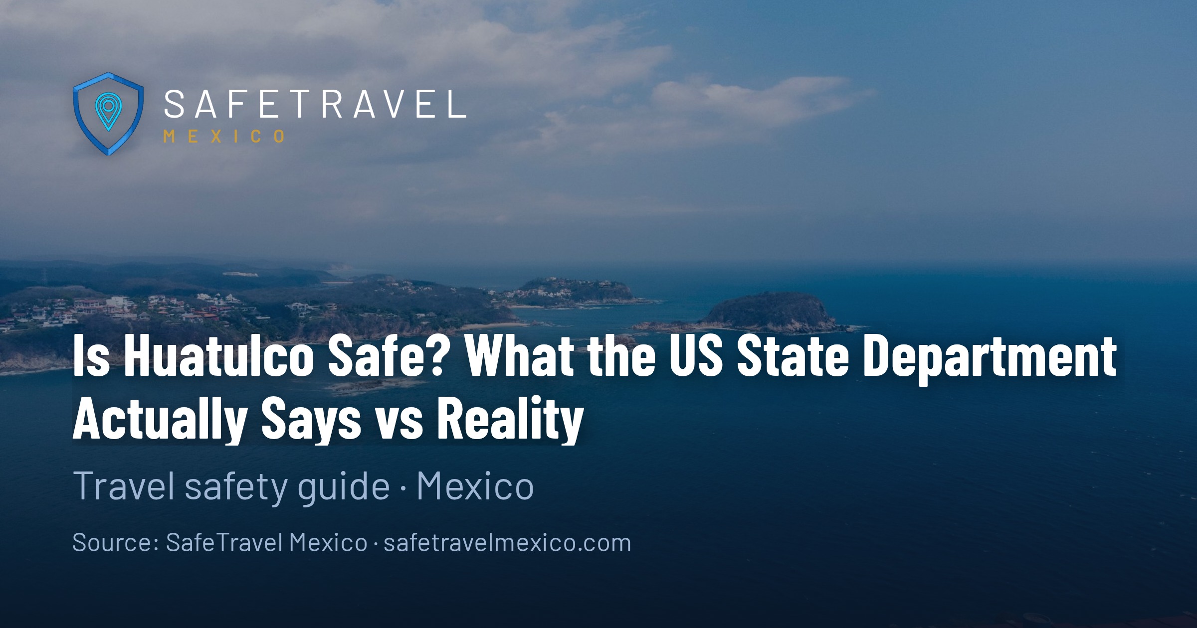 Huatulco vs US State Department Advisory 2026: Complete Safety Guide