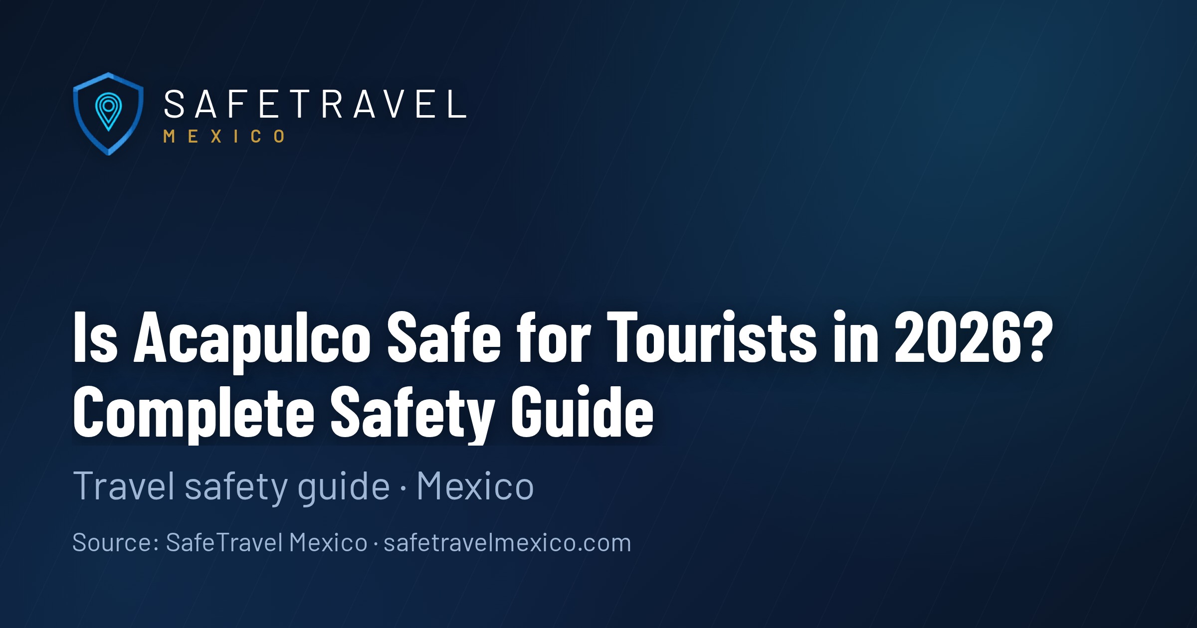 Is Acapulco Safe for Tourists in 2026? Complete Safety Guide