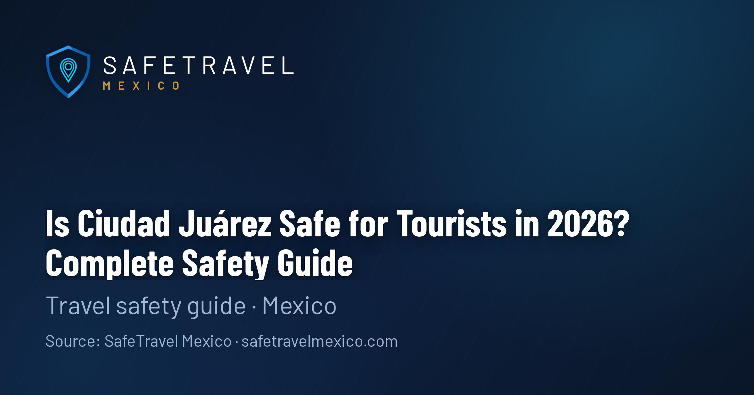 Is Ciudad Juárez Safe for Tourists in 2026? Complete Safety Guide