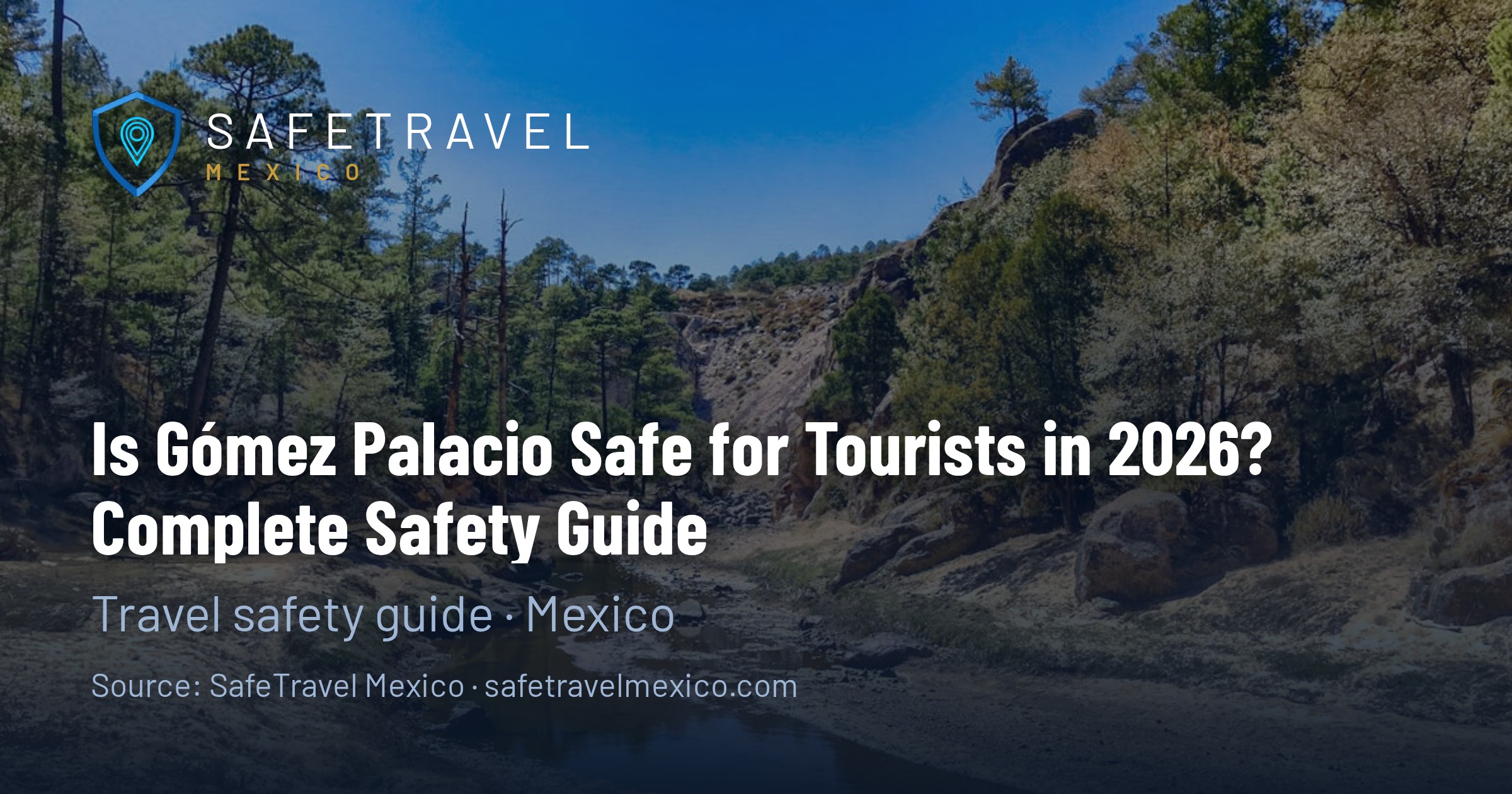 Is Gómez Palacio, Durango Safe for Tourists in 2026? Complete Safety Guide