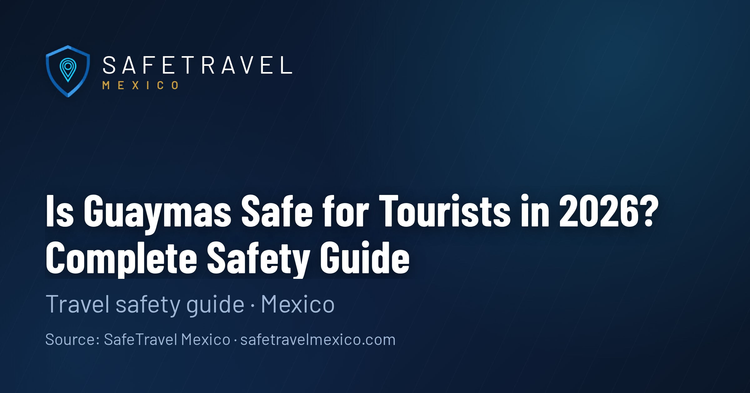 Is Guaymas Safe for Tourists in 2026? Complete Safety Guide