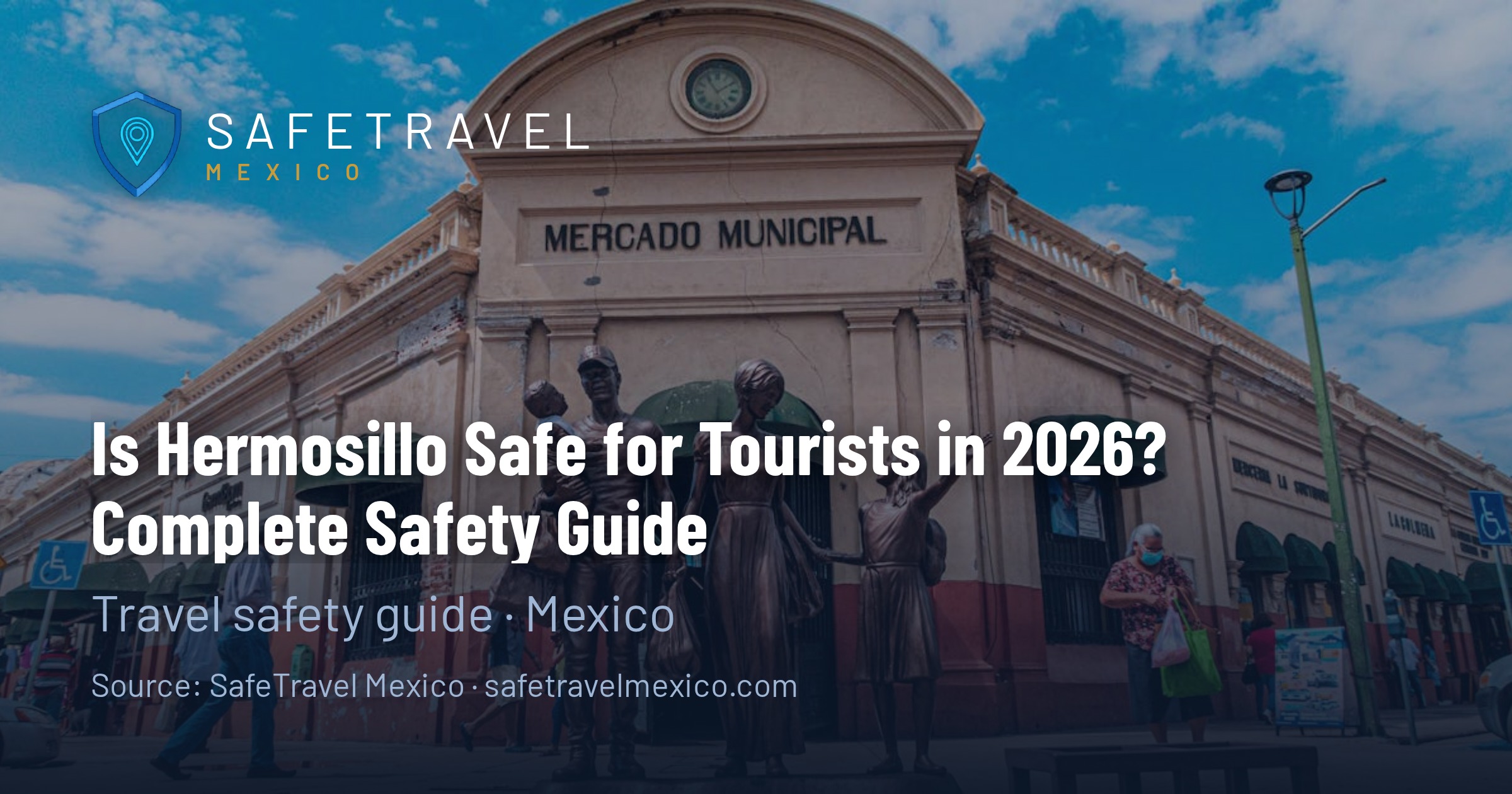 Is Hermosillo Safe for Tourists in 2026? Complete Safety Guide