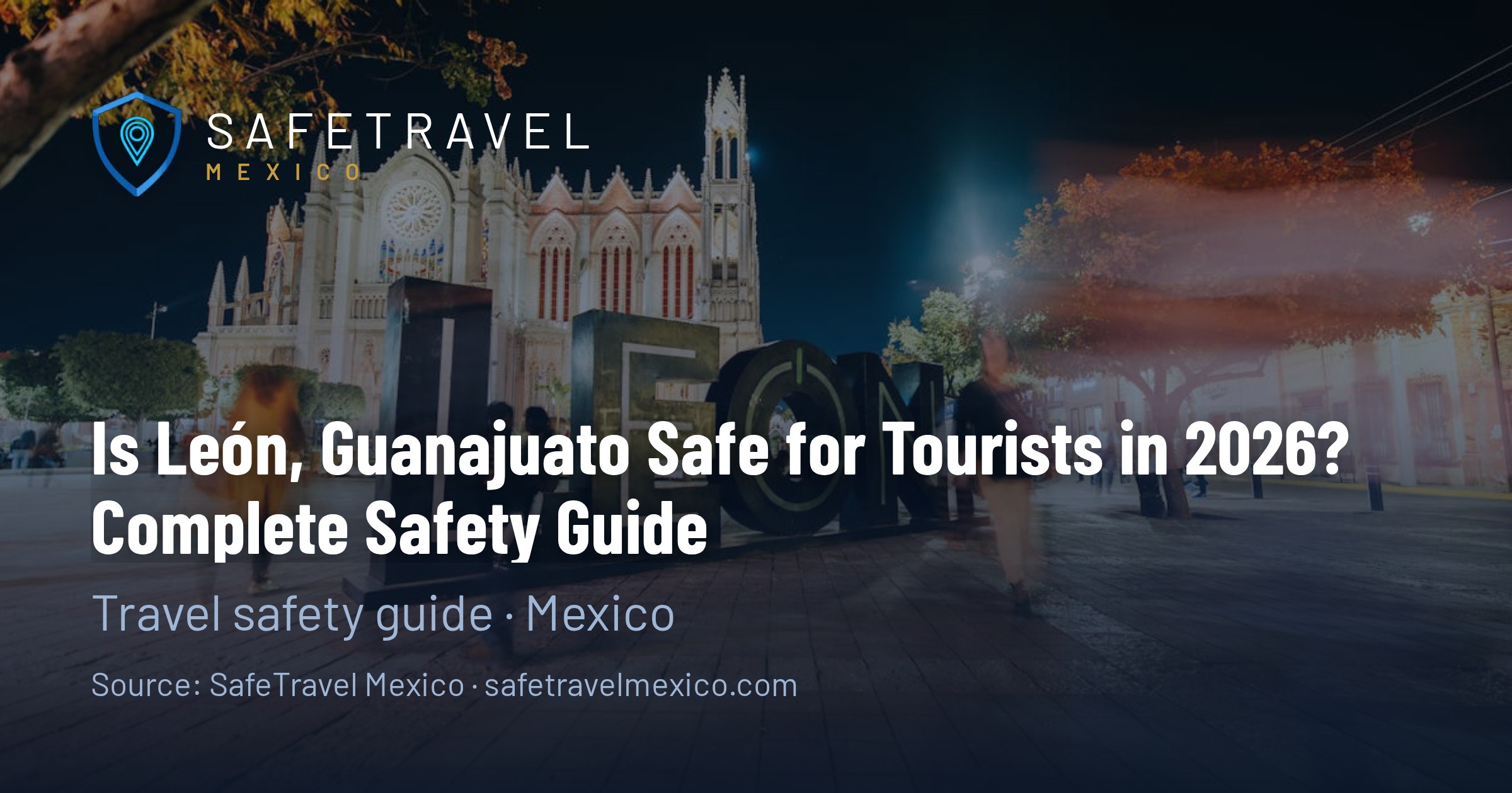 Is León Safe for Tourists in 2026? Complete Safety Guide
