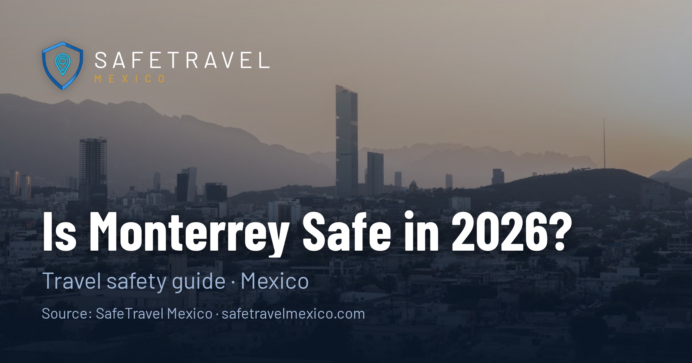 Is Monterrey Safe in 2026? Complete Safety Guide for Travelers