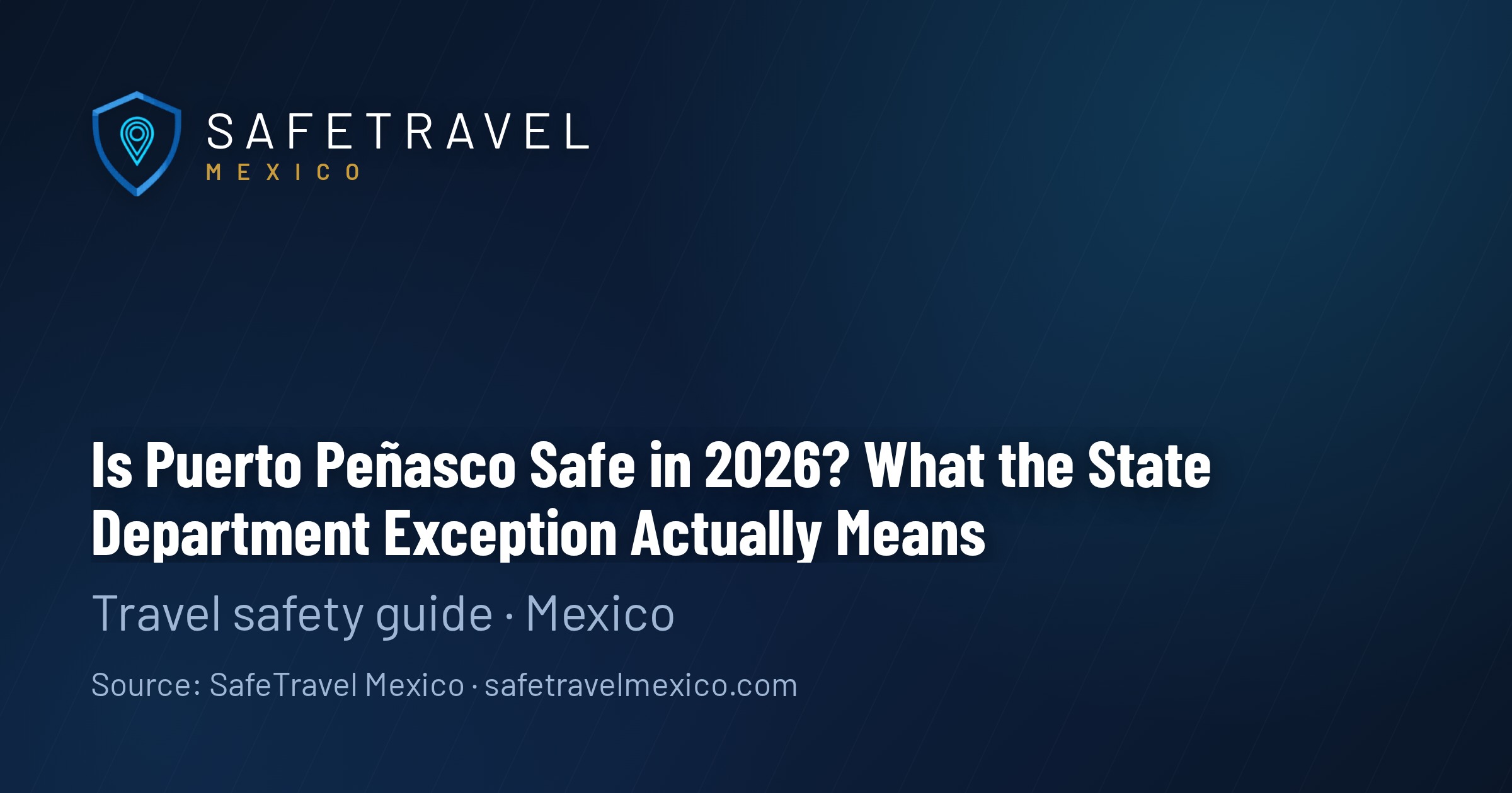 Is Puerto Peñasco Safe in 2026? What the State Department Exception Actually Means