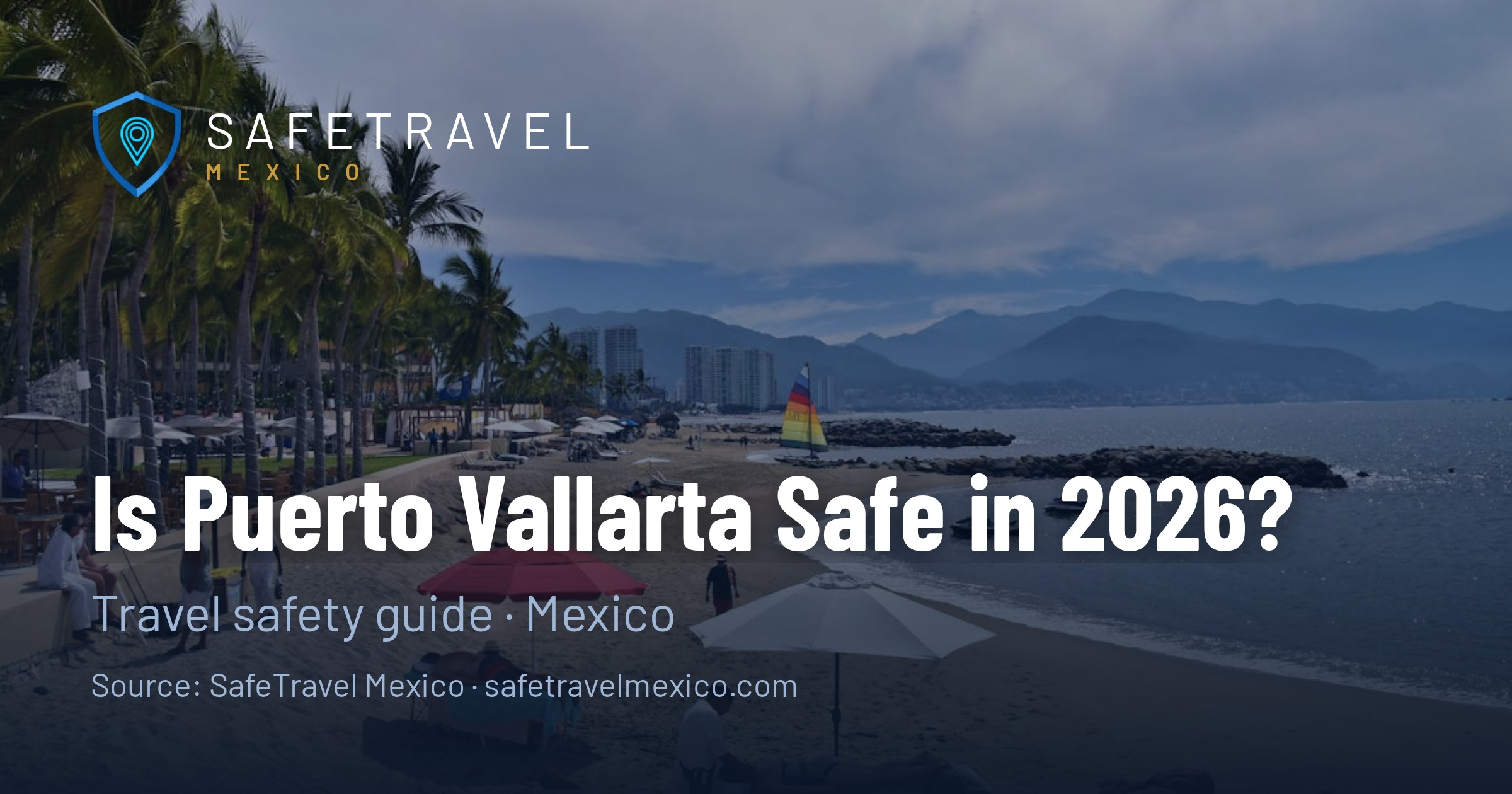 Is Puerto Vallarta Safe in 2026? A Complete Safety Guide for Travelers