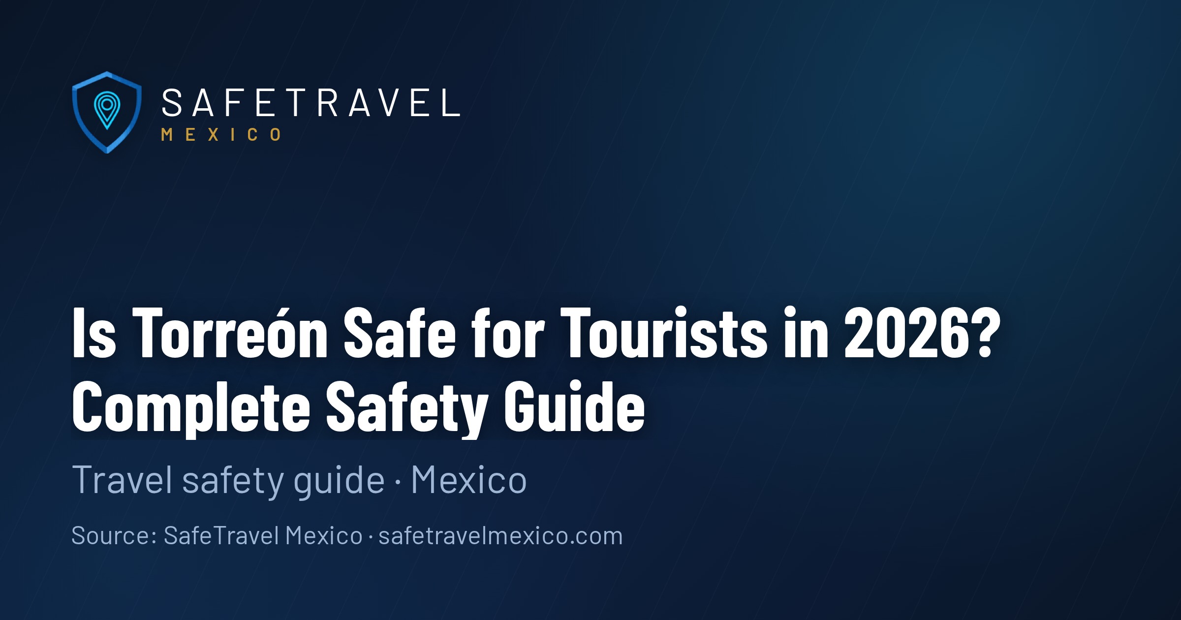 Is Torreón Safe for Tourists in 2026? Complete Safety Guide