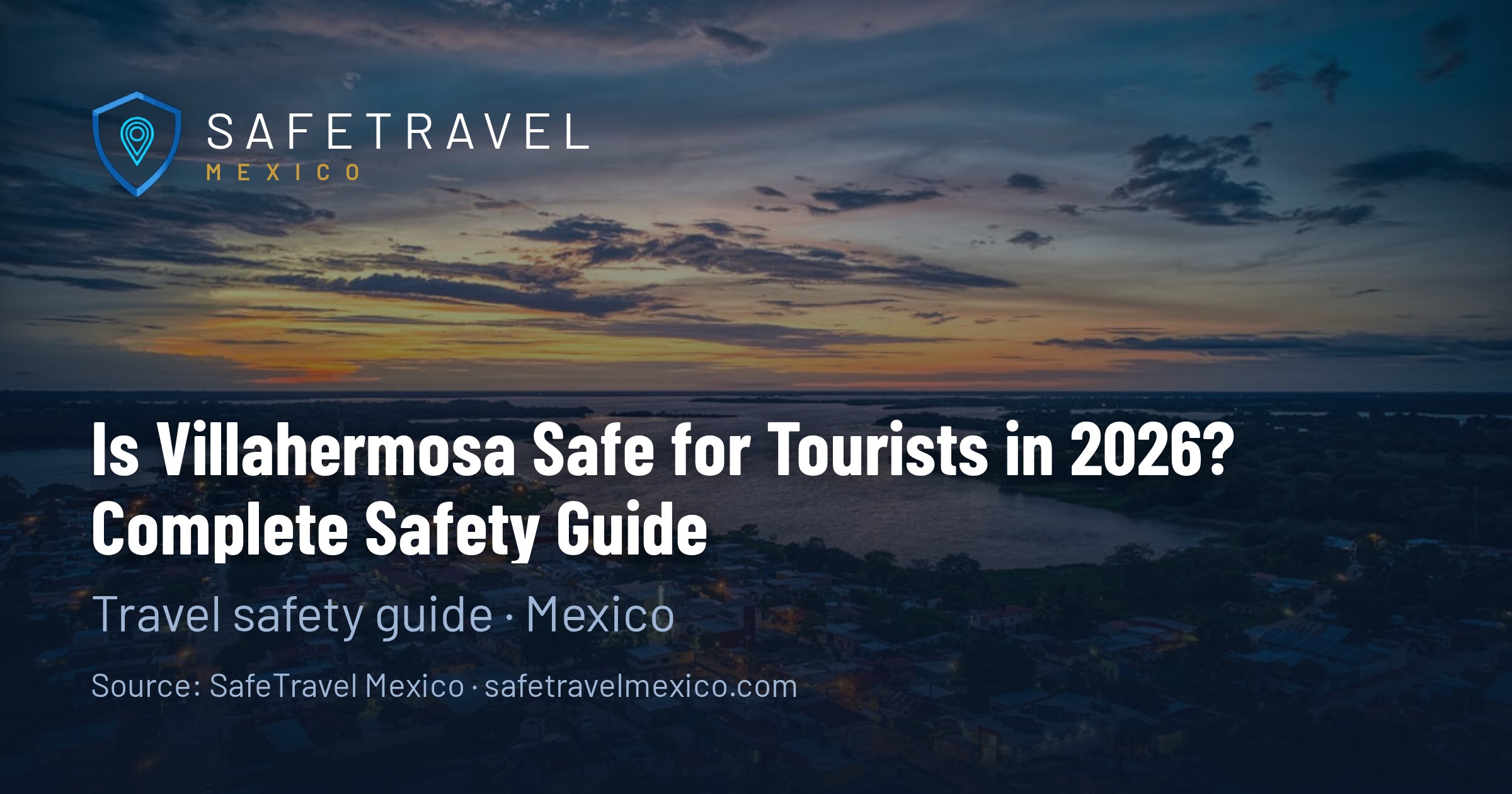 Is Villahermosa Safe for Tourists in 2026? Complete Safety Guide