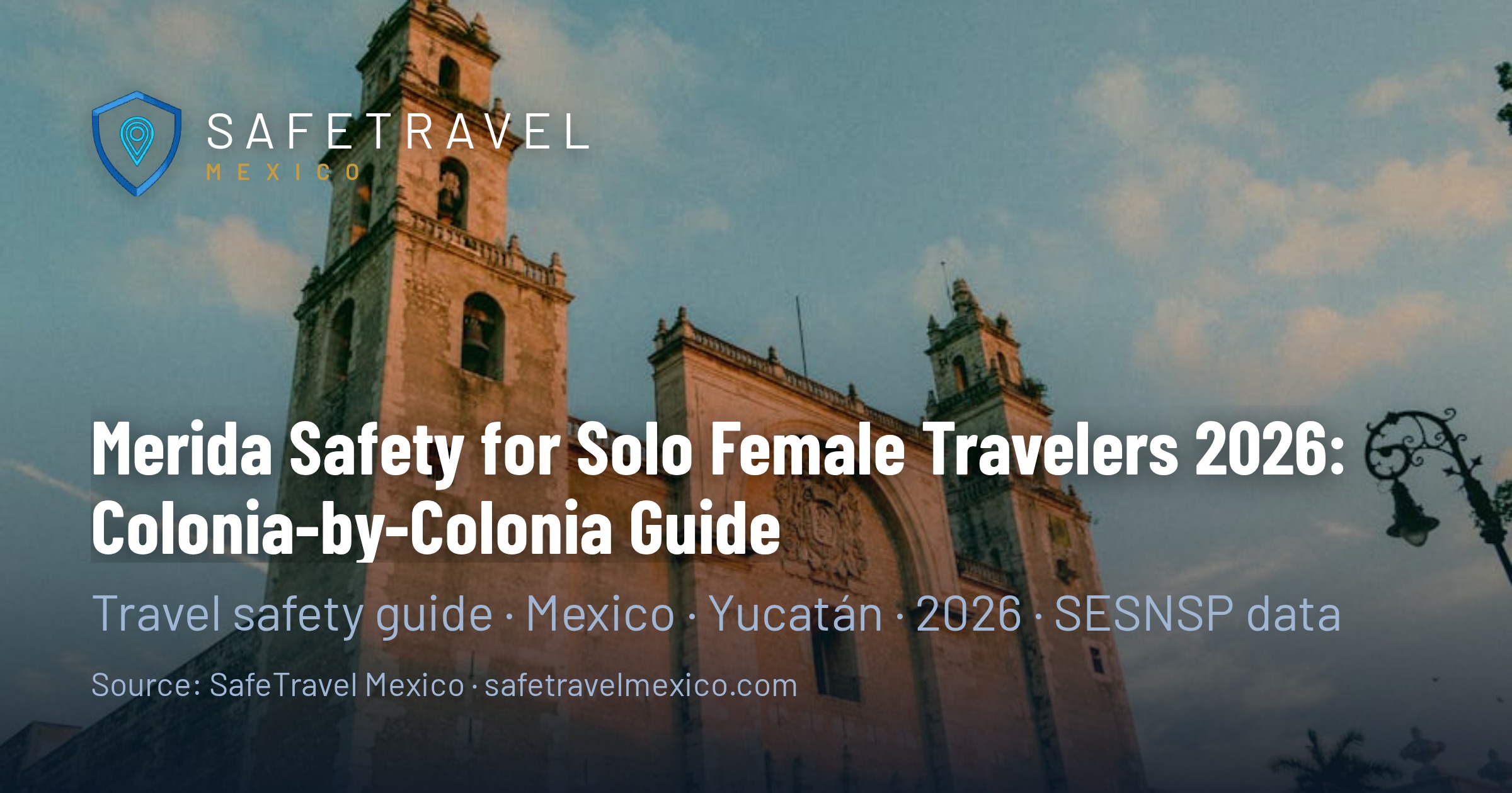Merida Safety for Solo Female Travelers 2026: The Colonia-by-Colonia Guide US Women Actually Book