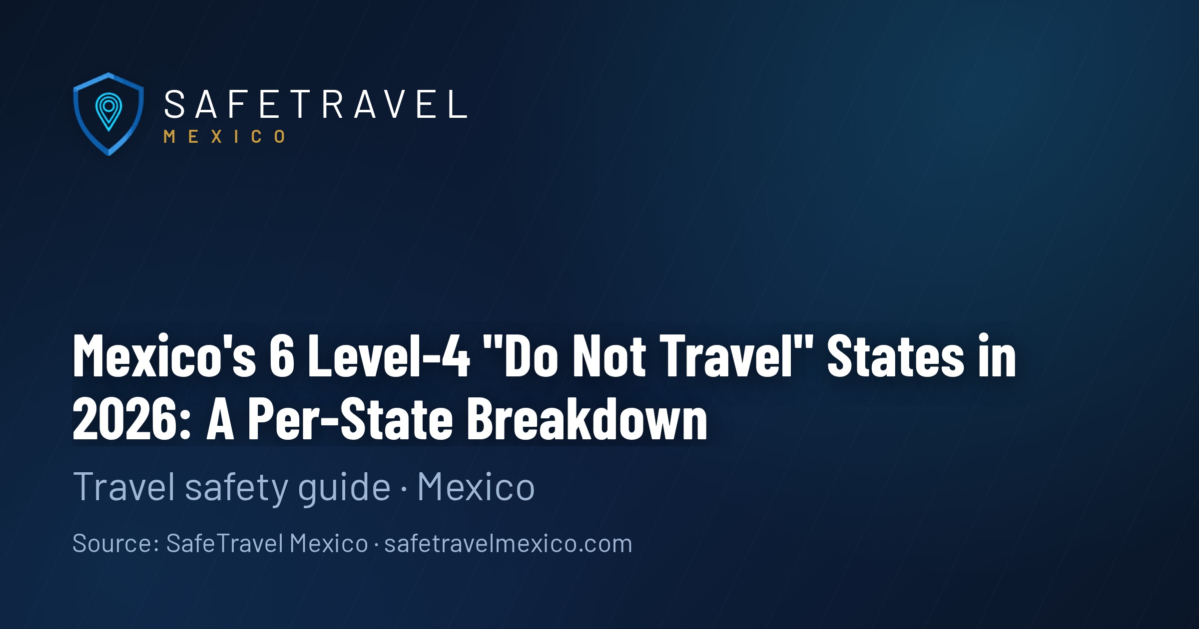 Mexico's 6 Level-4 'Do Not Travel' States in 2026: A Per-State Breakdown