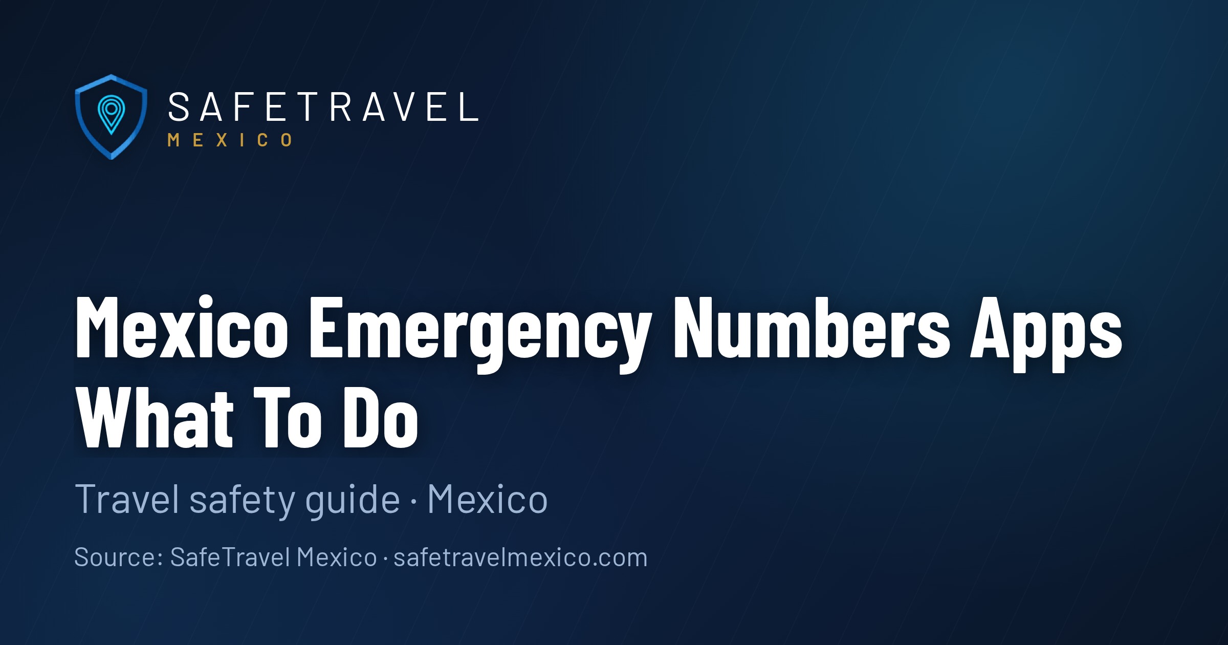 Mexico Emergency Numbers & Apps: What to Do If Something Goes Wrong