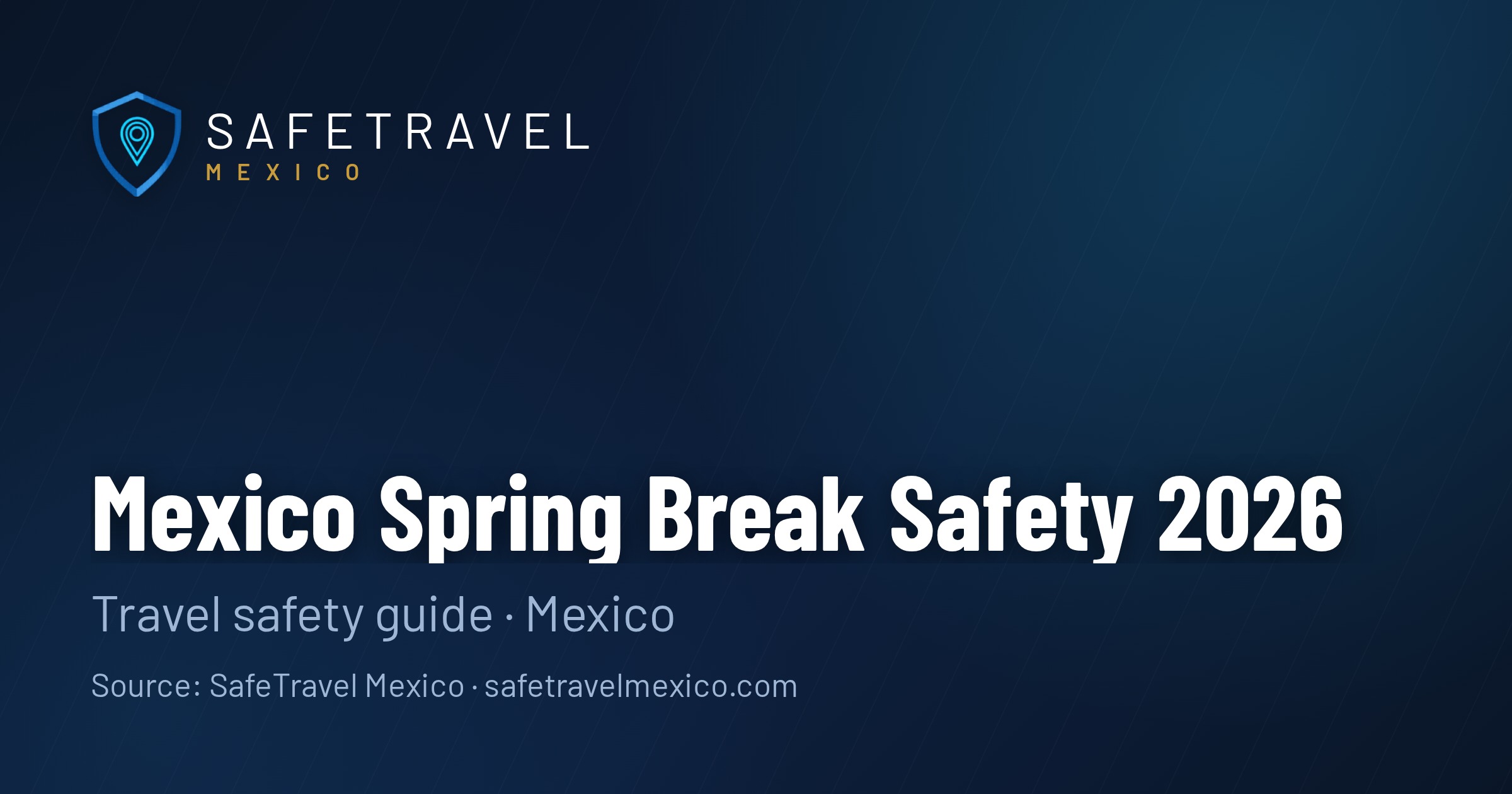Mexico Spring Break Safety 2026: What Actually Happens (And How to Come Back Safe)