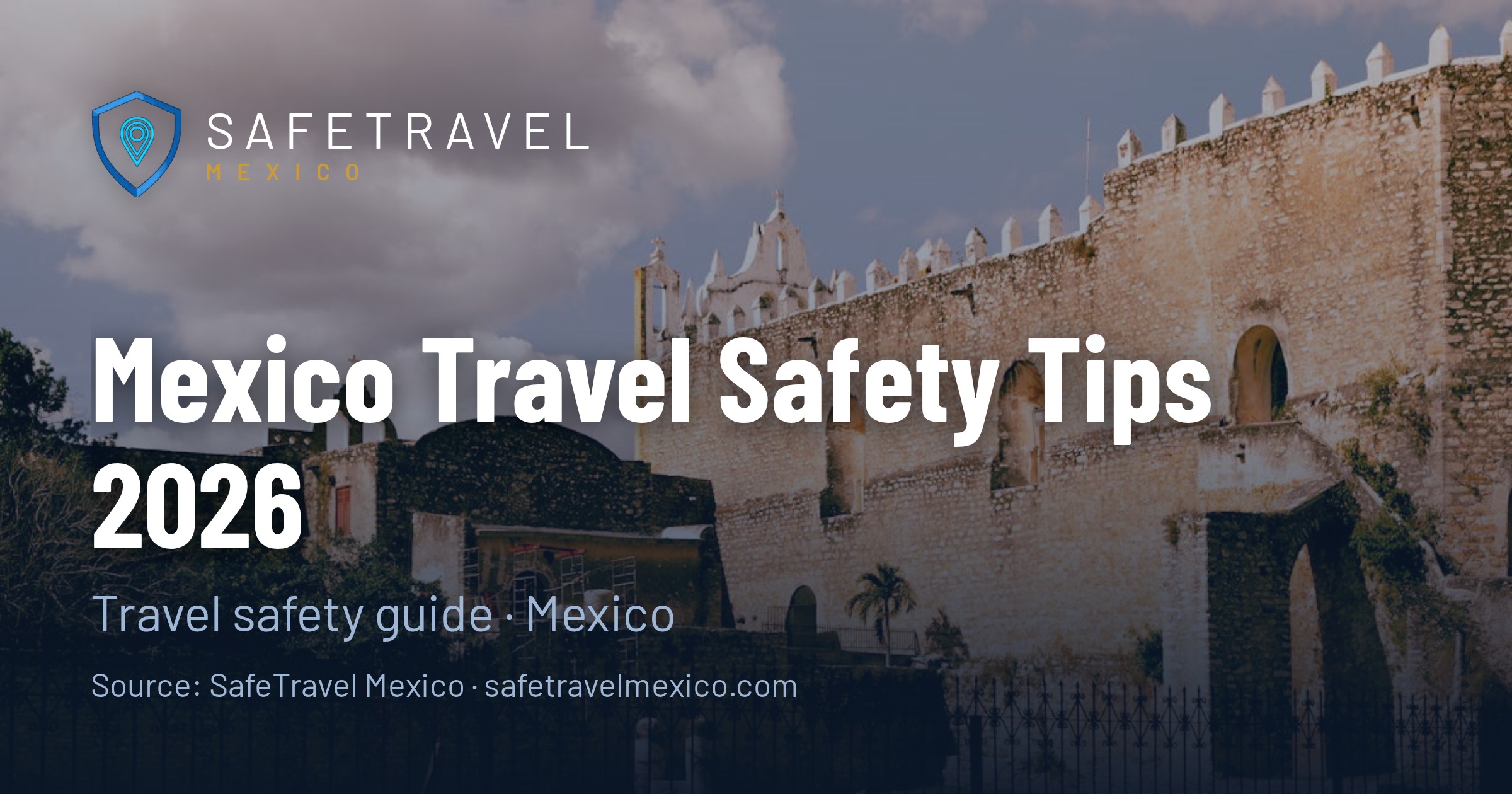 Mexico Travel Safety Tips 2026: The Complete Pre-Trip Playbook