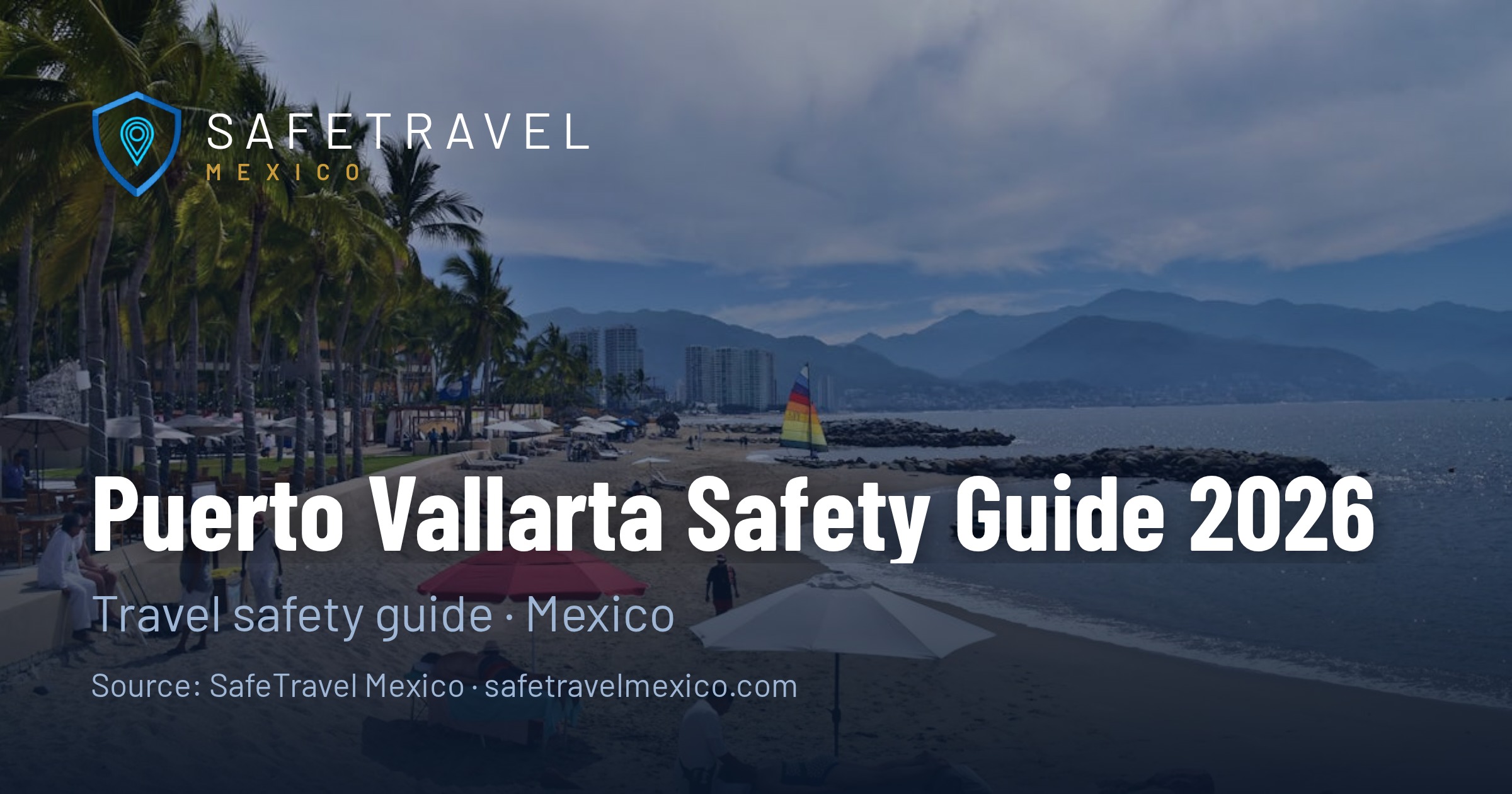 Puerto Vallarta Safety Guide 2026: What Every Visitor Should Know