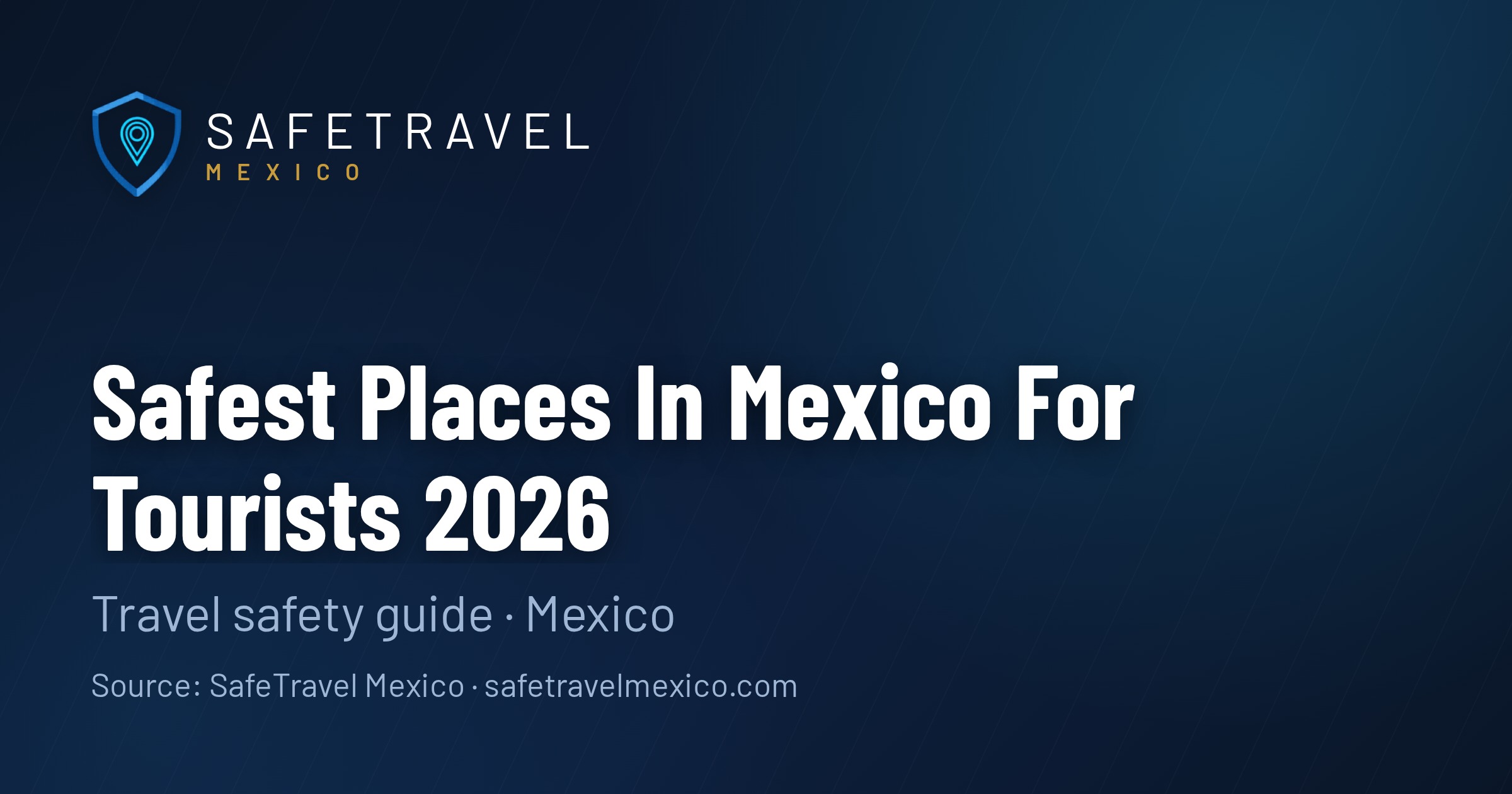 Safest Places in Mexico for Tourists in 2026 (Ranked by Real Crime Data)