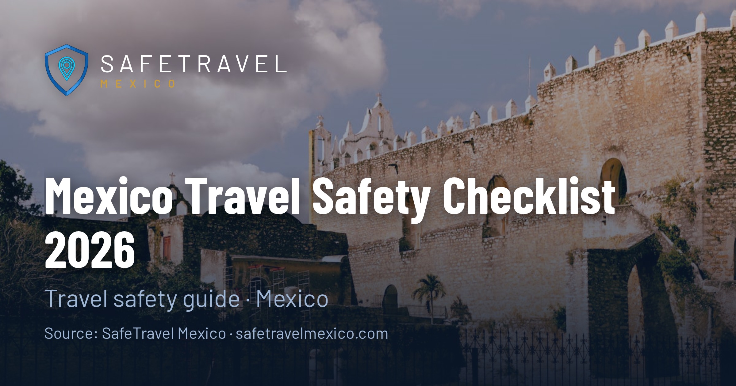 Mexico Travel Safety Checklist 2026 — 25-Point Pre-Trip Safety Guide