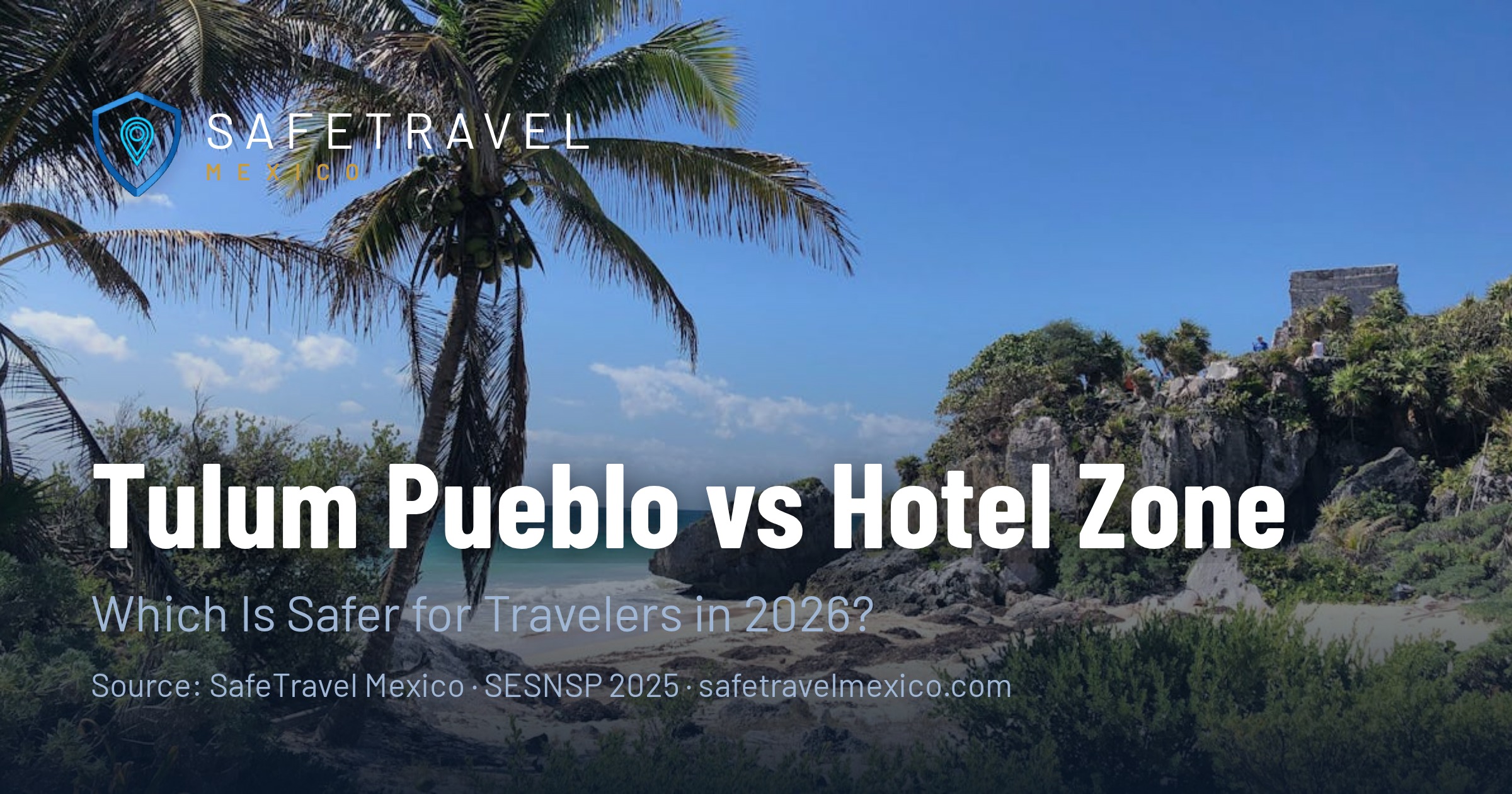 Tulum Pueblo vs Hotel Zone: Which Is Safer for Travelers in 2026?