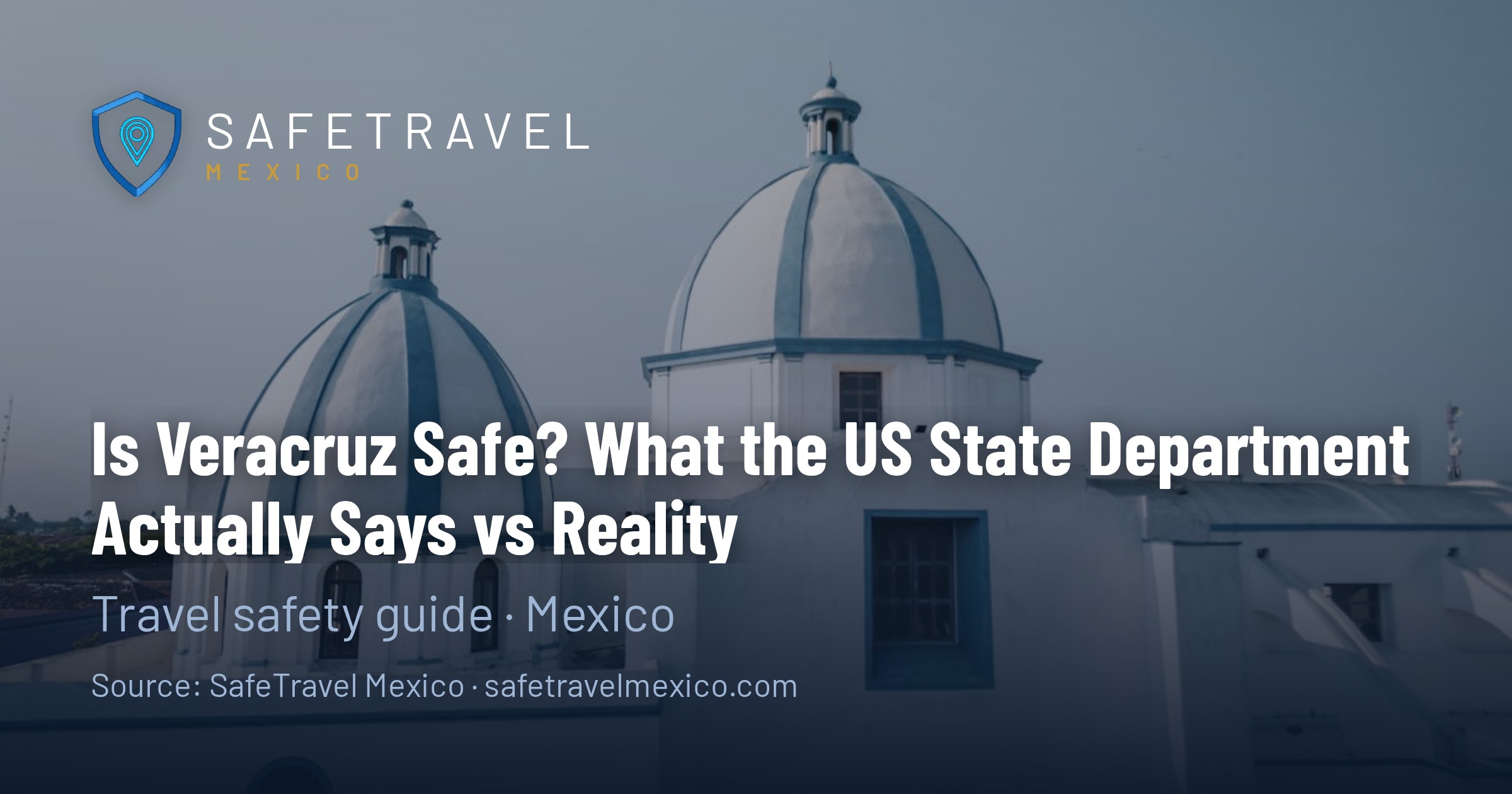 Veracruz vs US State Department Advisory 2026: Complete Safety Guide