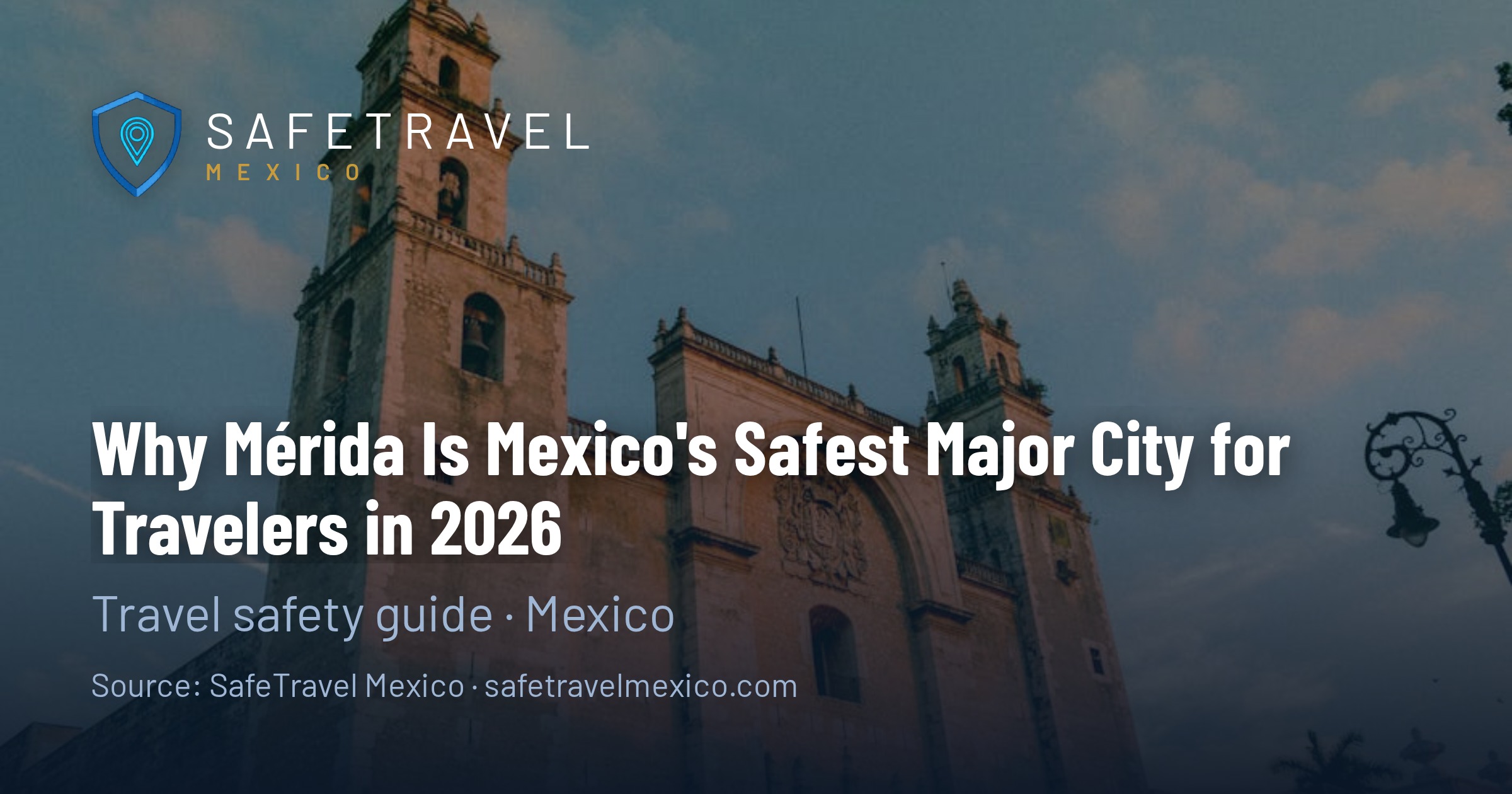 Why Mérida Is Mexico's Safest Major City for Travelers in 2026