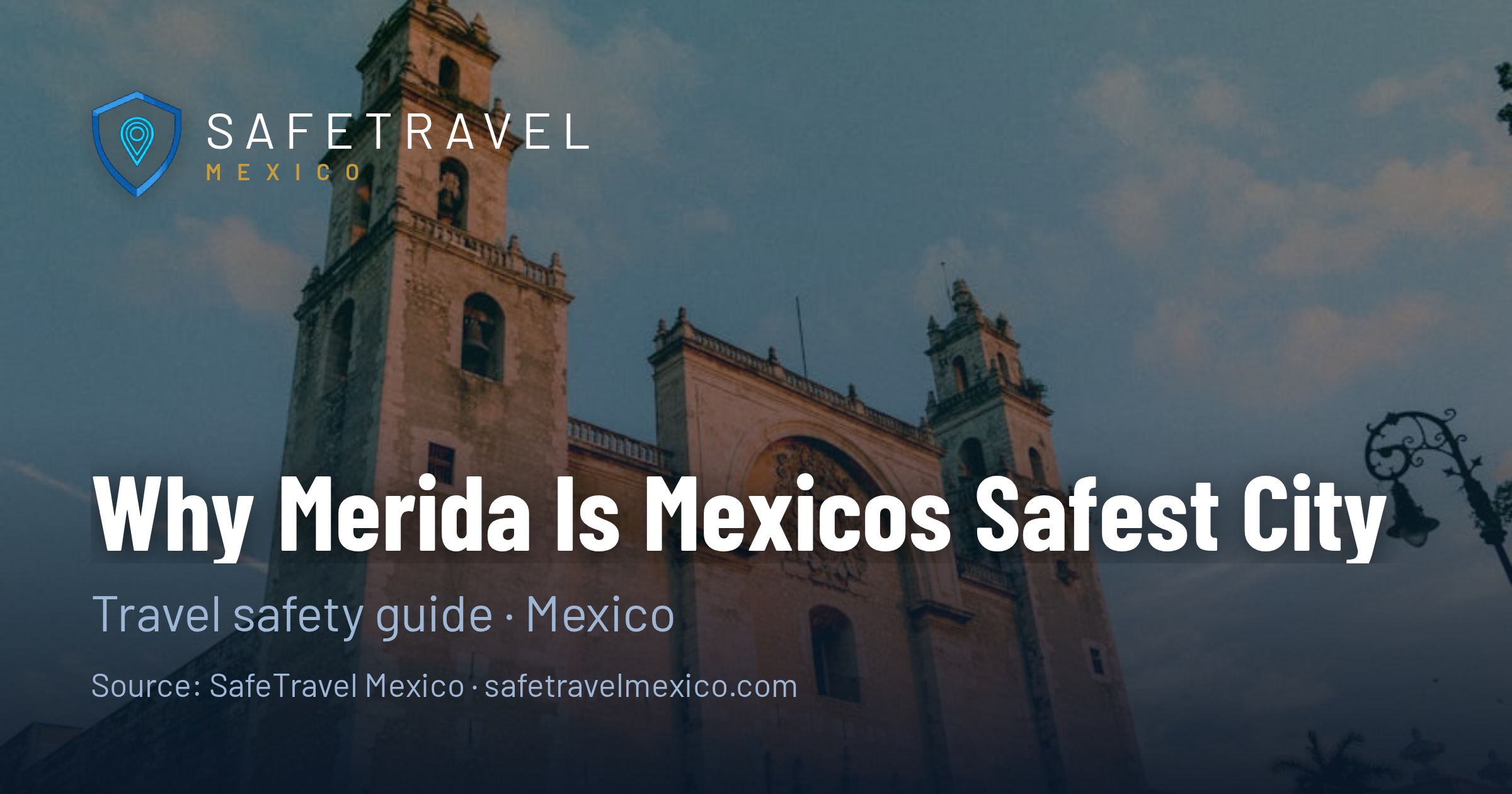 Why Mérida Is Mexico's Safest Large City in 2026