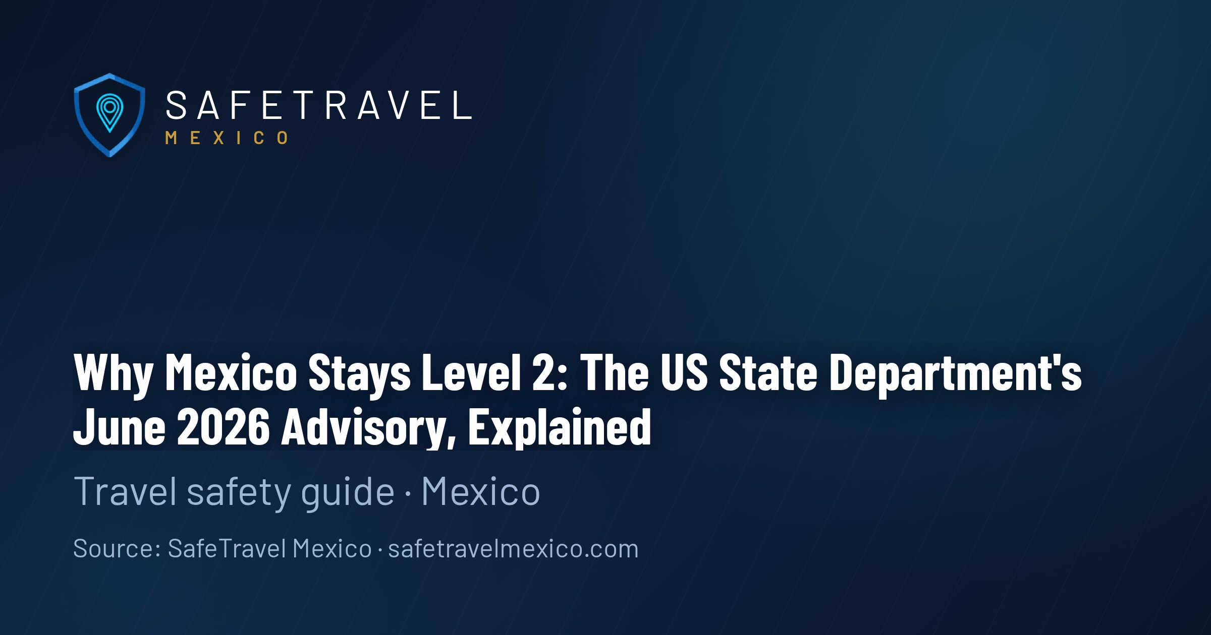 "Why Mexico Stays Level 2: The US State Department's June 2026 Advisory, Explained"