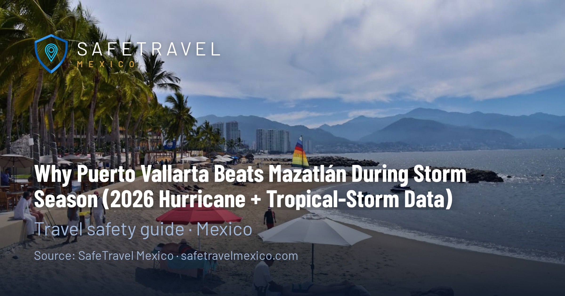 Why Puerto Vallarta Beats Mazatlán During Storm Season (2026 Hurricane + Tropical-Storm Data)