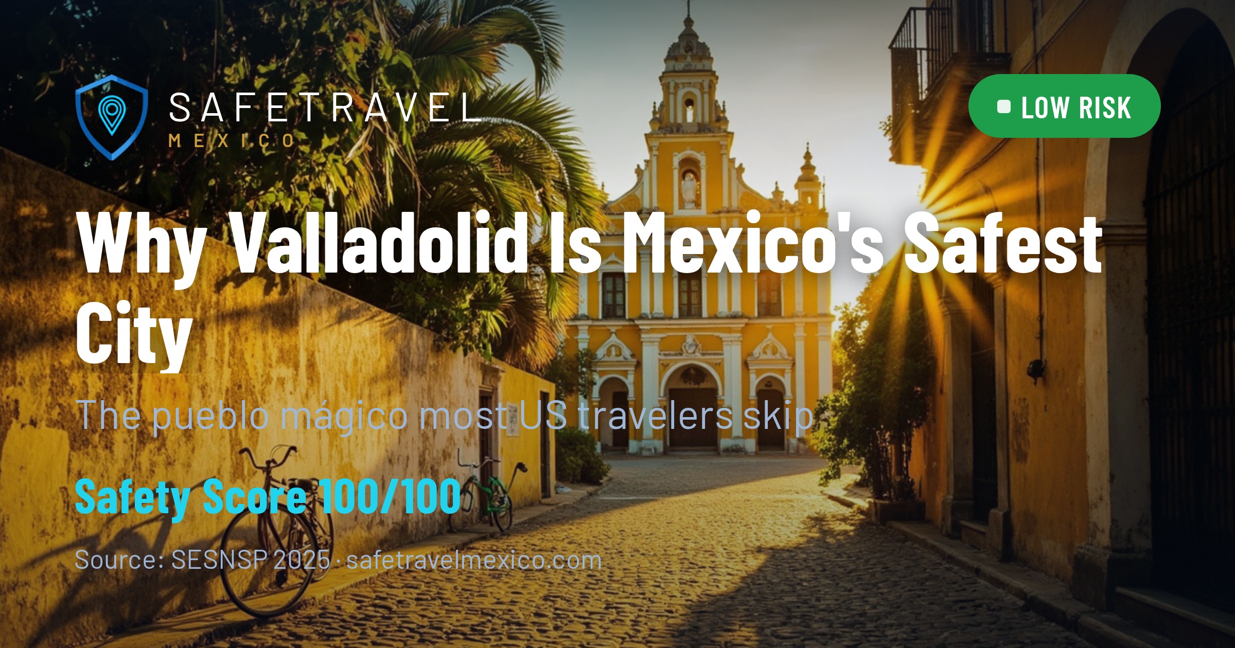 Why Valladolid Is the Safest City in Mexico (and the Pueblo Mágico Most US Travelers Skip)