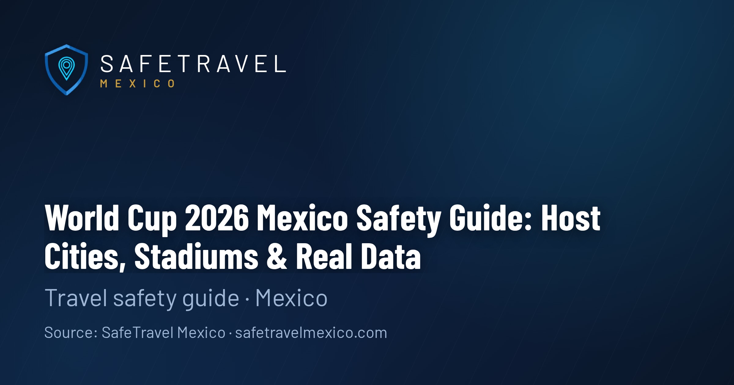 World Cup 2026 Mexico Safety Guide: Host Cities, Stadiums & Real Data
