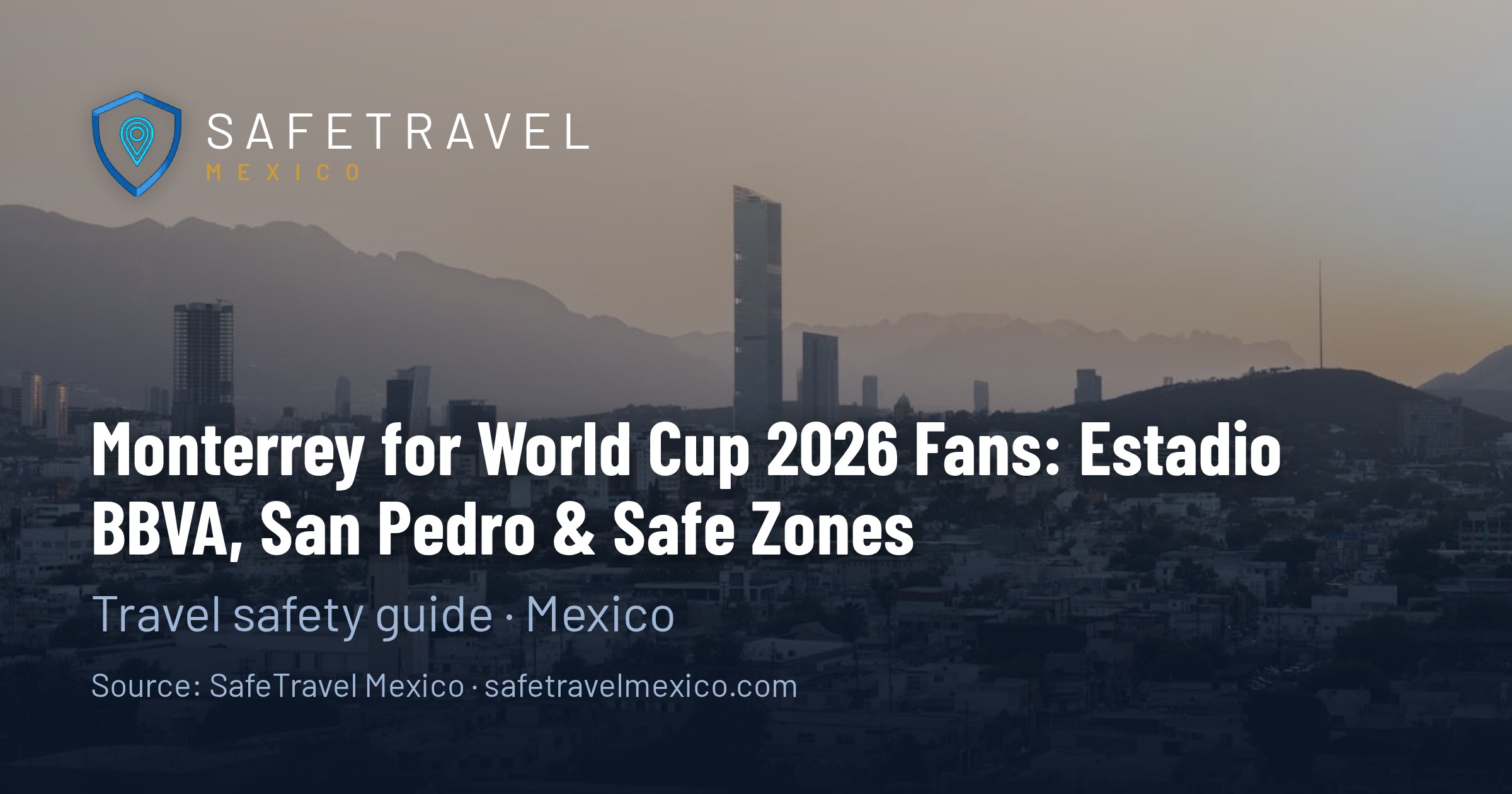Monterrey for World Cup 2026 Fans: Estadio BBVA, San Pedro & Safe Zones